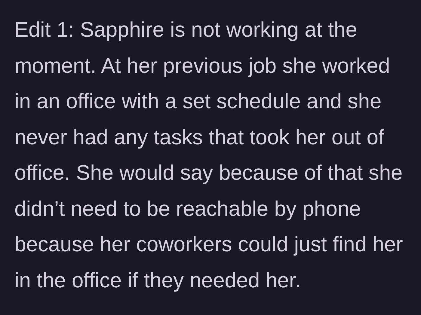 Story part 7 - Edit 1 reveals Sapphire is unemployed and previously used office proximity as an excuse to dodge phone calls.