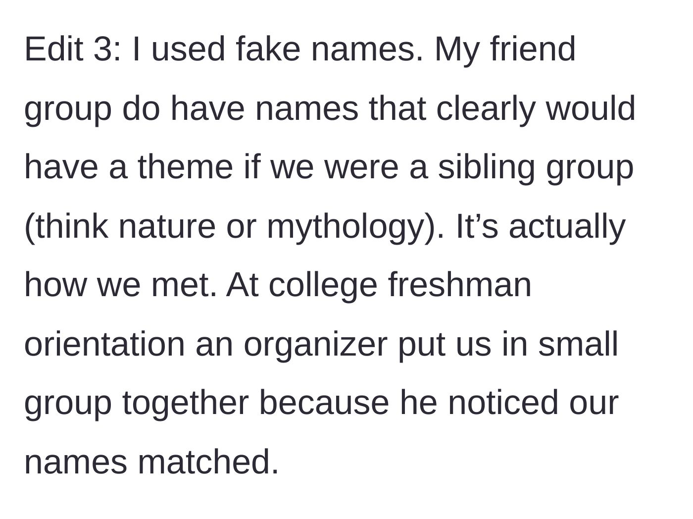 Story part 9 - Edit 3 explains the group uses fake names based on a cute nature/mythology theme from college.