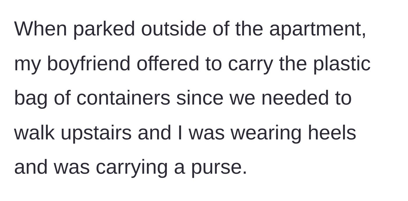 Story part 2 - The boyfriend offers to carry the takeout bag up the stairs while his girlfriend navigates the steps in her heels.
