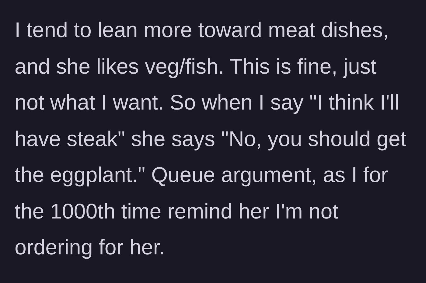 Story part 2 - Wife demands husband order the eggplant instead of steak, causing an argument.