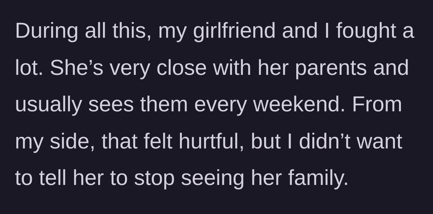 Story part 6 - The strain taking a toll on the couple's relationship, with the girlfriend continuing to see her parents every weekend.