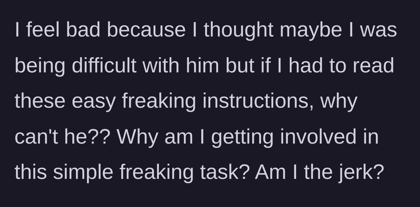 Story part 3 - The girlfriend doubts herself and wonders if she is being unreasonable by not just telling him how to make the food.