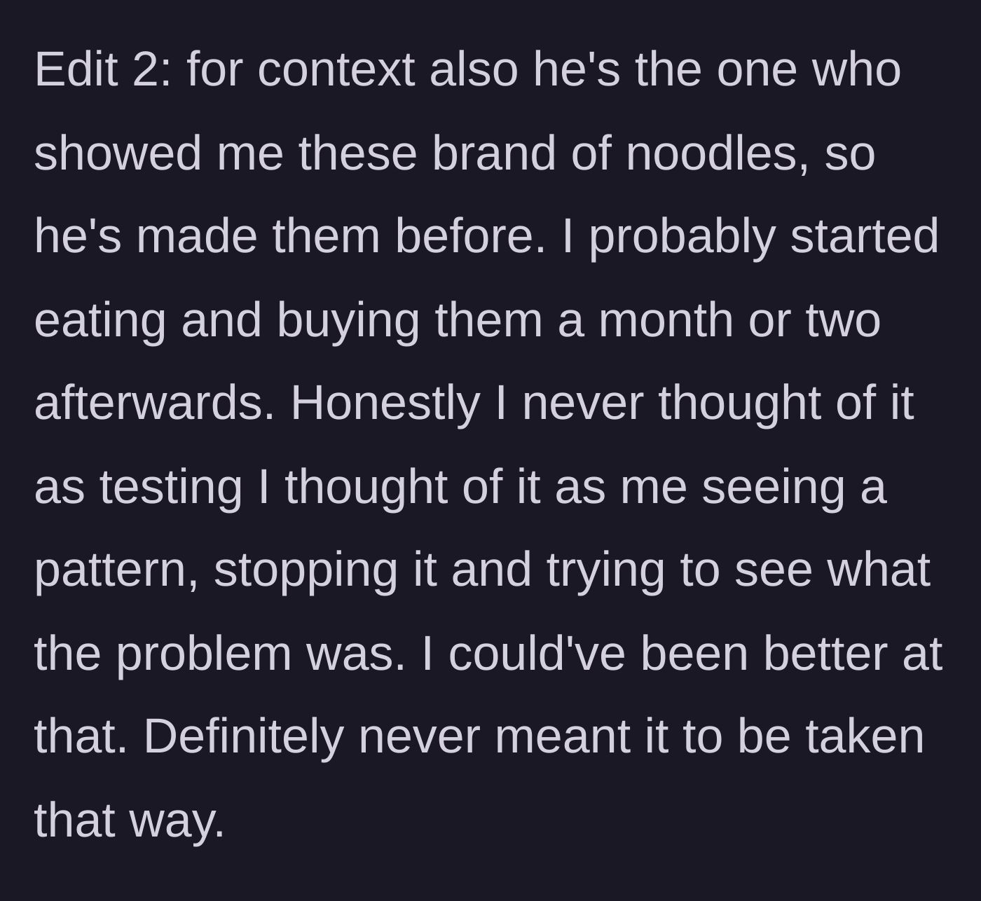 Story part 5 - A final edit revealing the ultimate plot twist: the boyfriend originally introduced her to the noodles and already knows how to make them.