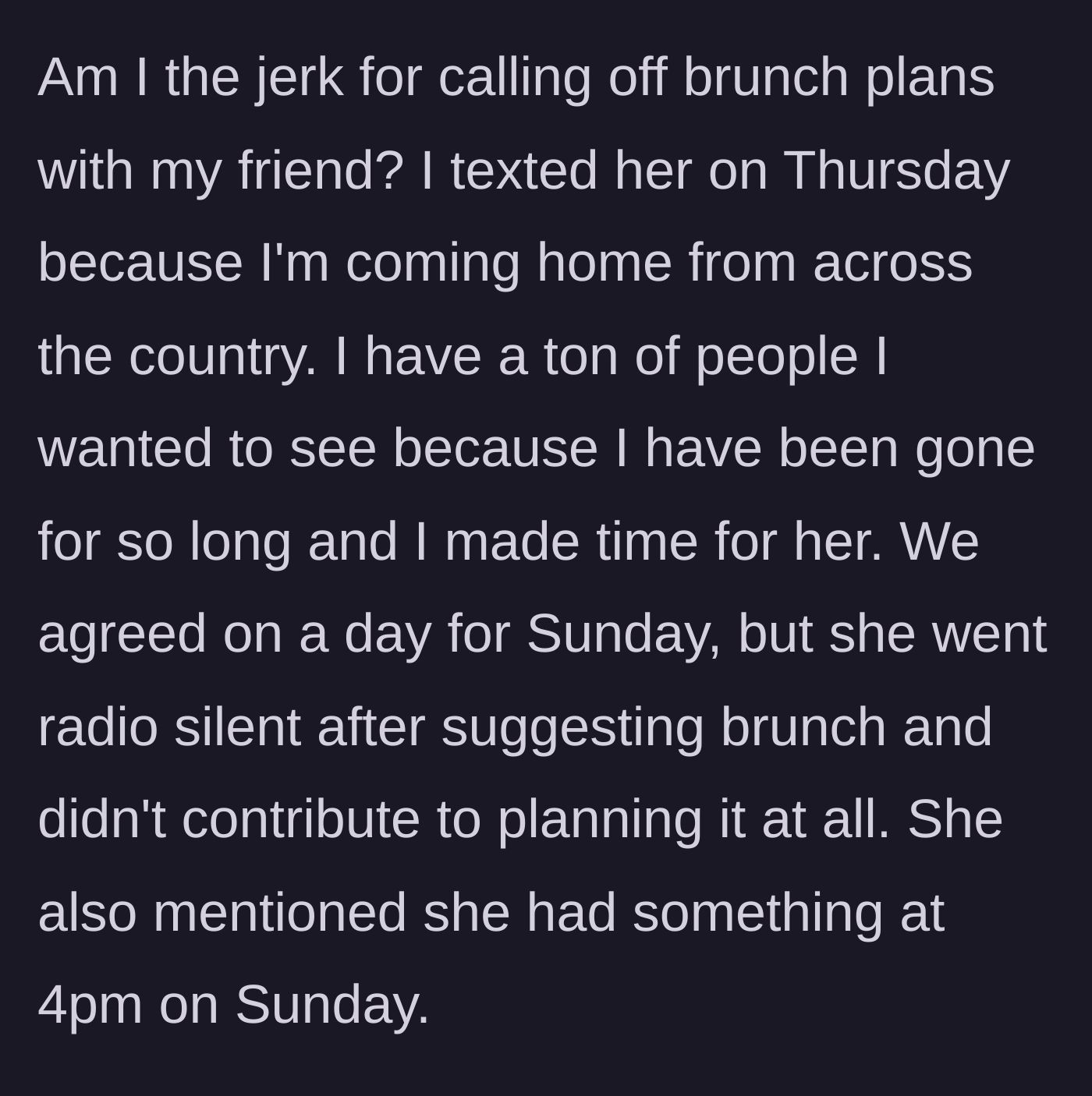 Story part 1 - The author explains flying home from across the country, making time for her friend on Sunday, and the friend going totally radio silent after suggesting brunch.