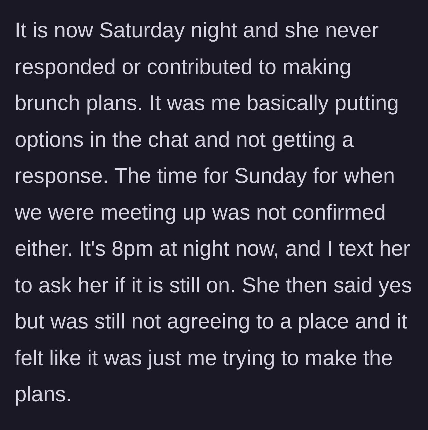 Story part 2 - It's Saturday night at 8 PM, the author is pitching venues to a silent group chat, and the friend finally responds 'yes' without helping pick a place.