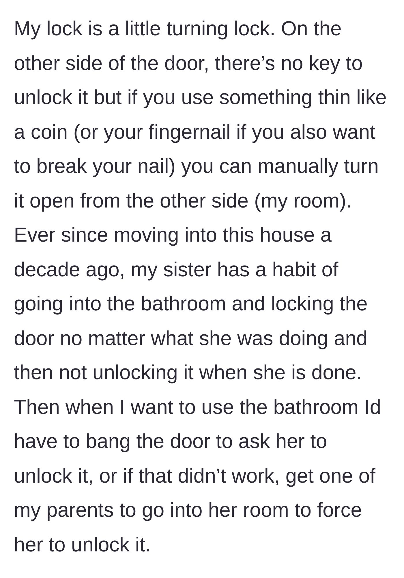 Story part 3 - The main character explains their annoying lock mechanism and the sister's decade-long habit of locking them out.