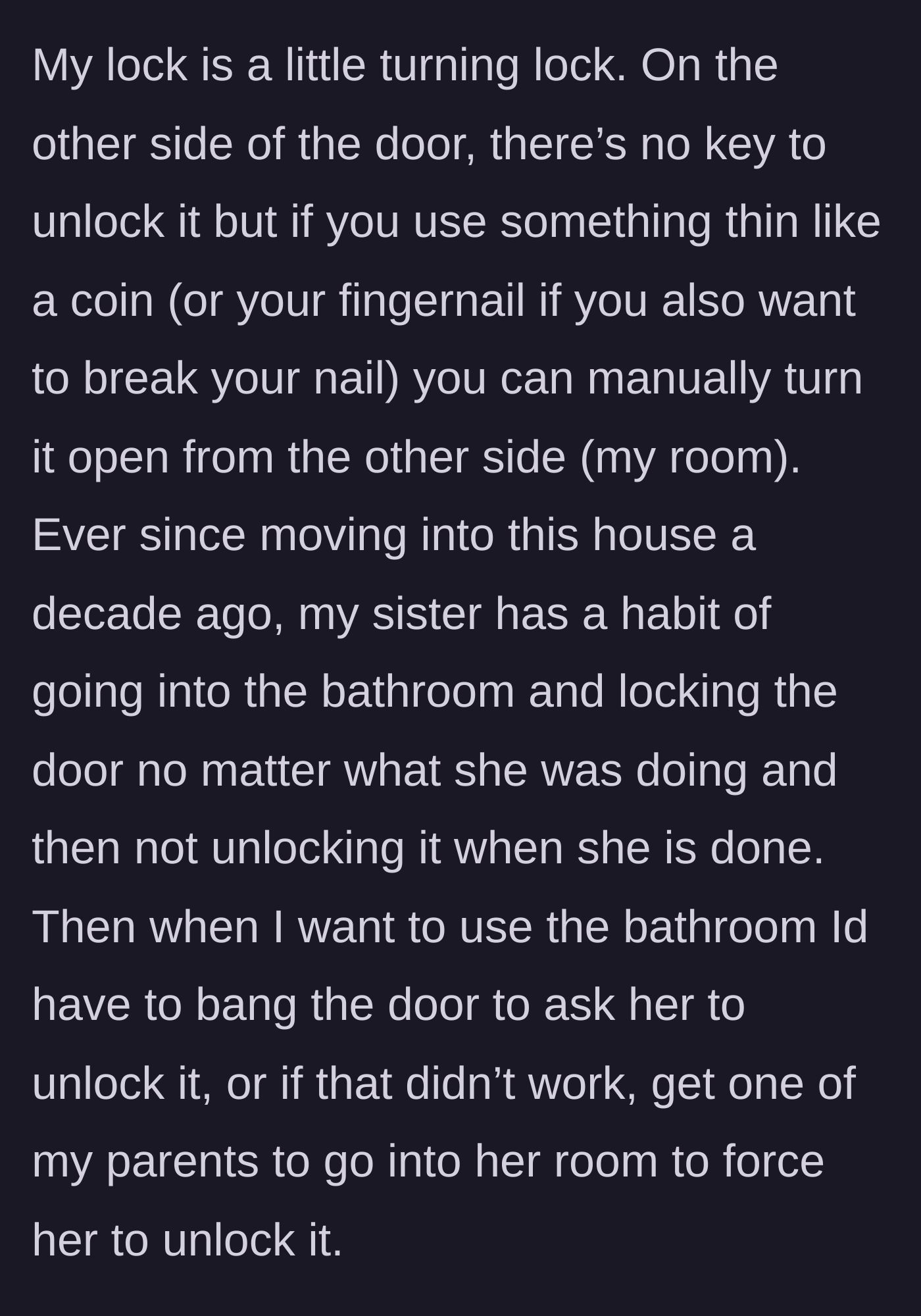 Story part 3 - The main character explains their annoying lock mechanism and the sister's decade-long habit of locking them out.