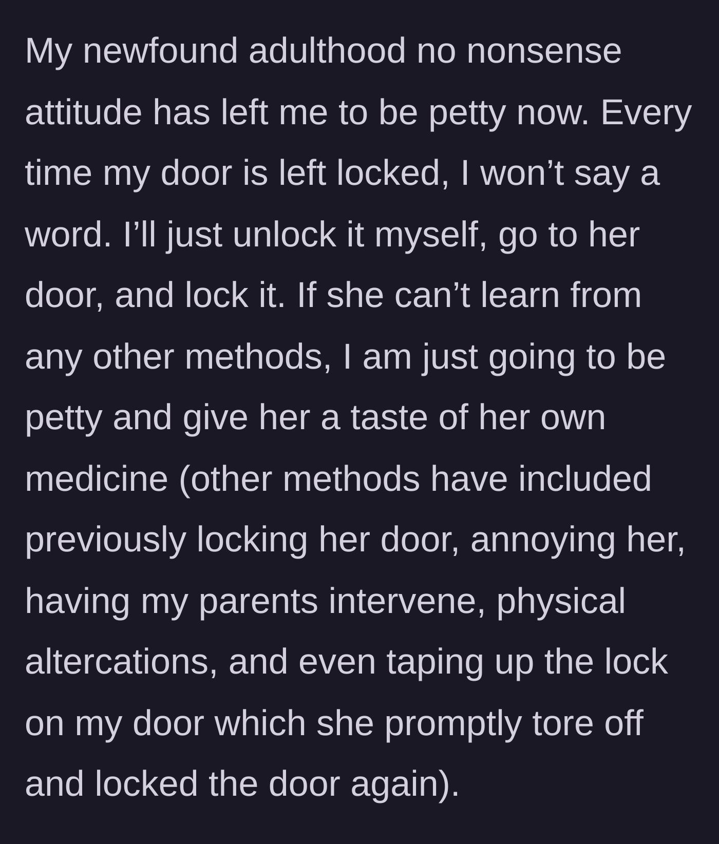 Story part 5 - The main character decides to fight fire with fire by sneaking around to lock the sister's door.