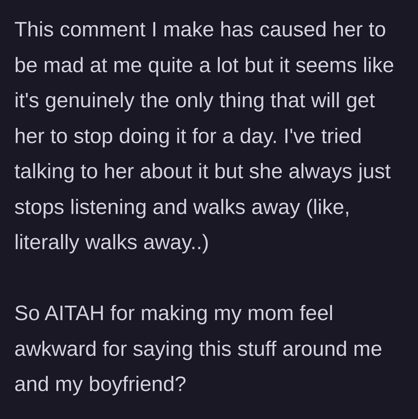 Story part 6 - The author questions if he is in the wrong for making his mother uncomfortable, as it is the only method that stops her behavior.