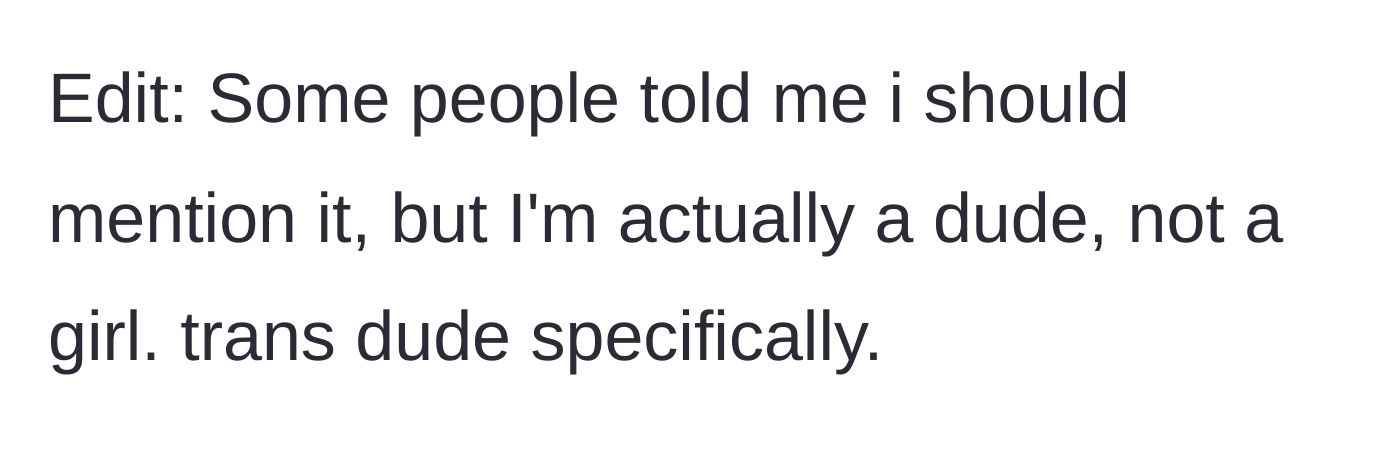 Story part 8 - An edit clarifies that the author is a transgender man, not a woman.