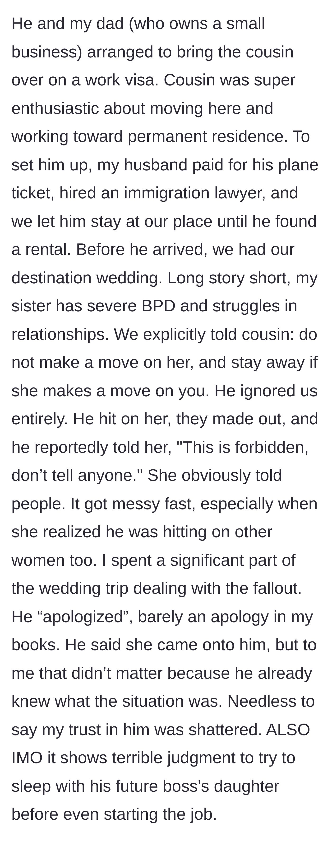 Story part 2 - The cousin ignores warnings, hits on the bride's sister with borderline personality disorder at the wedding, and causes massive drama.