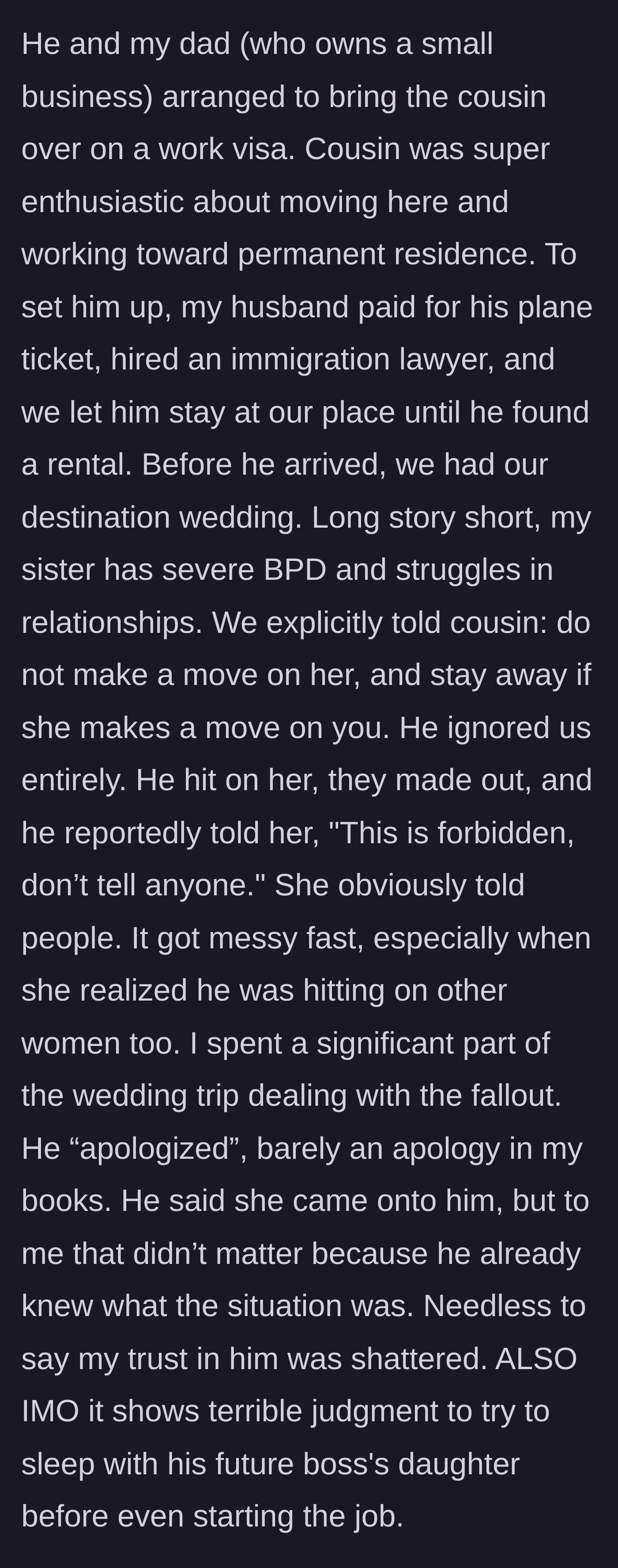 Story part 2 - The cousin ignores warnings, hits on the bride's sister with borderline personality disorder at the wedding, and causes massive drama.