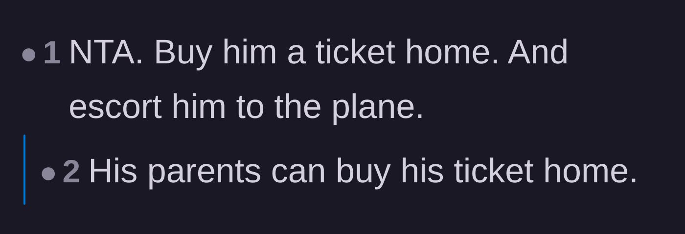 Comment thread 6 - Suggesting someone buy the cousin a plane ticket home and personally escort him to the airport.
