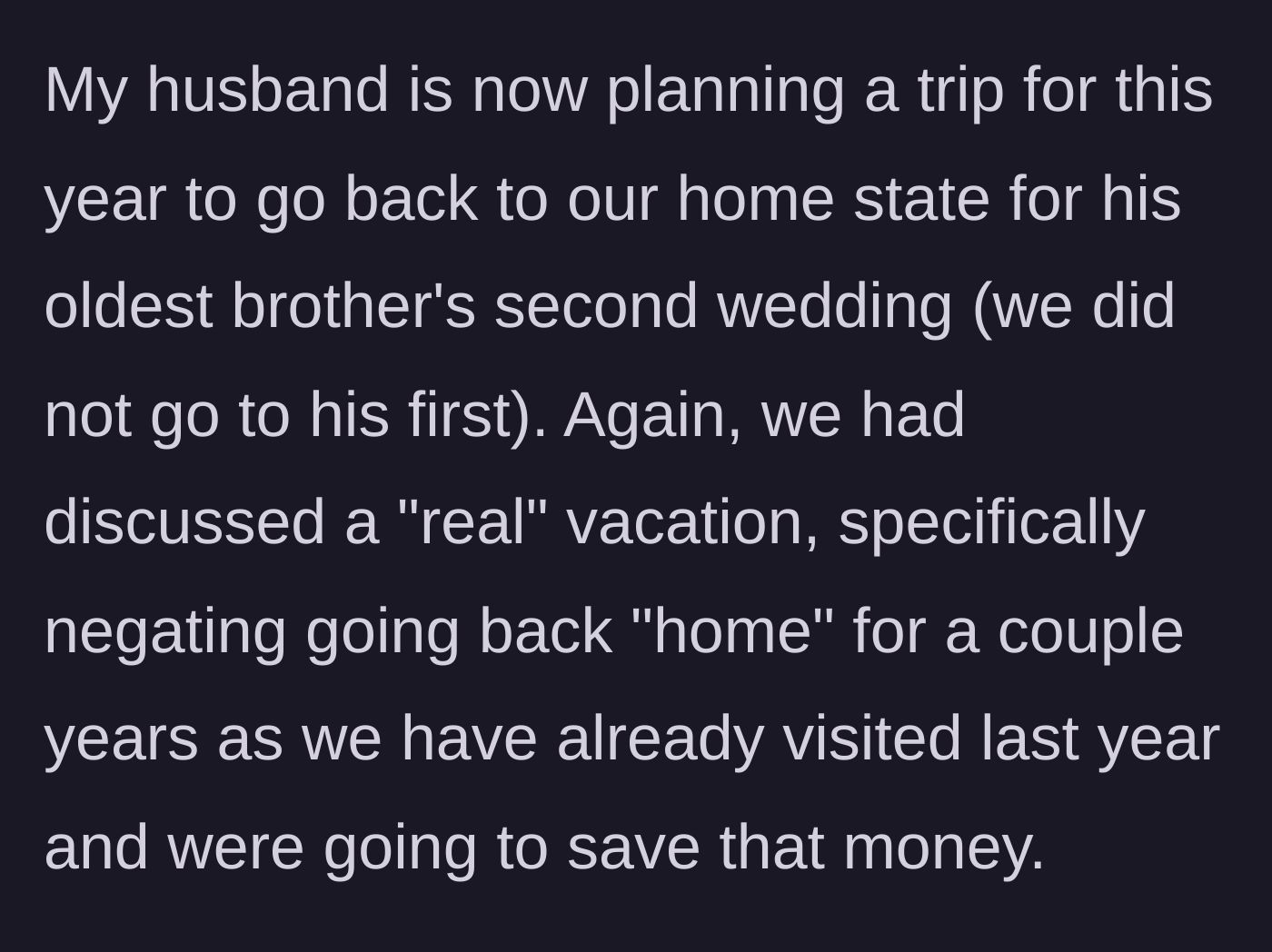 Story part 3 - Husband plans a trip back to their home state for a wedding, ignoring the rule they set against home-state vacations.