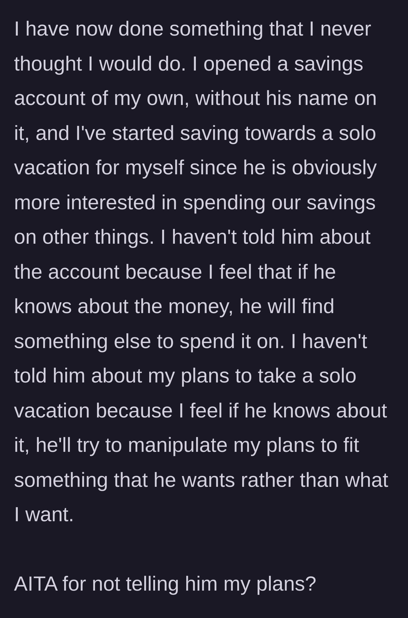 Story part 4 - Wife secretly opens an individual savings account to fund her own solo trip without her husband's knowledge.