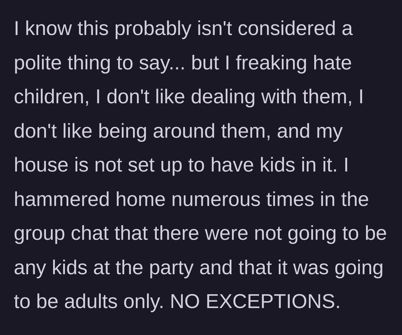 Story part 2 - Host reiterates her intense dislike for kids and stresses the 'no exceptions' rule for her un-childproofed home.