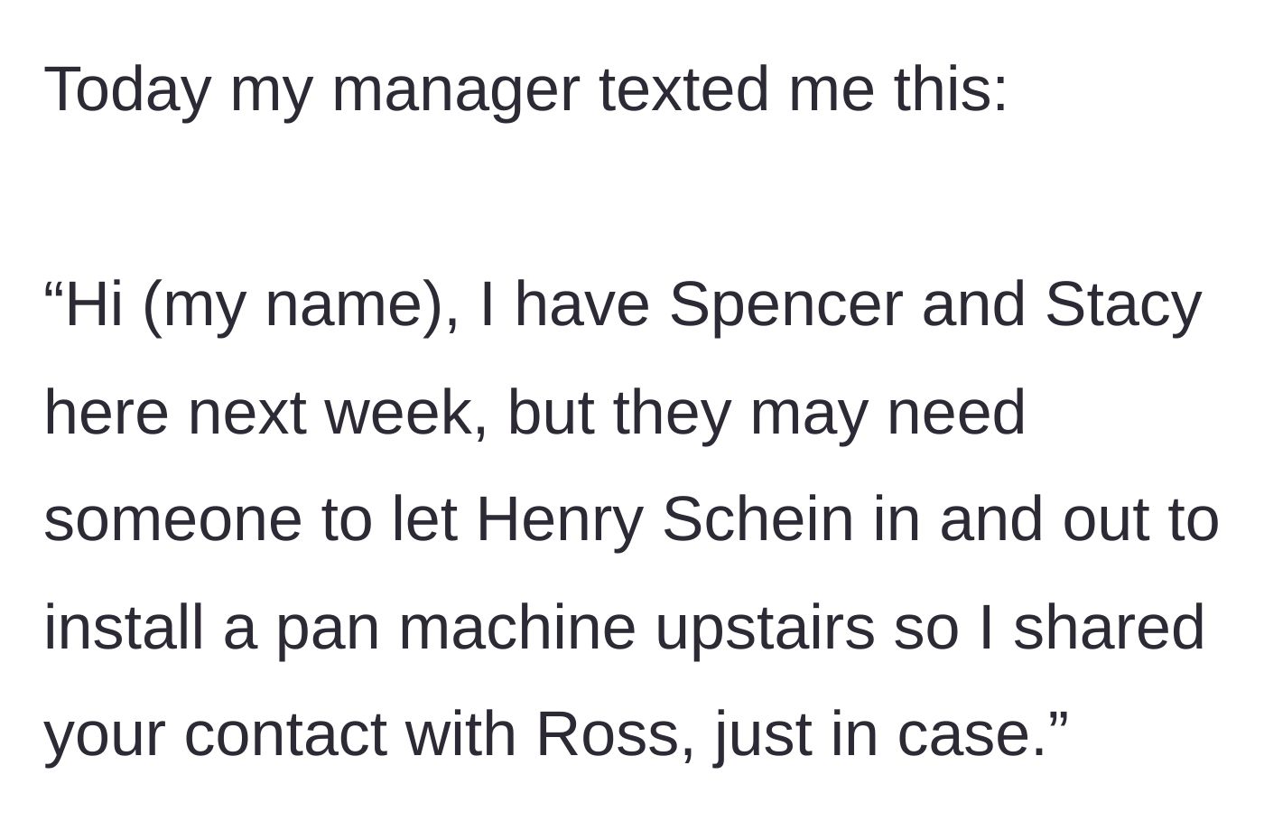 Story part 1 - A manager texts the employee on vacation asking them to unlock doors for equipment installers, while simultaneously sharing the employee's personal phone number with a third-party contractor.