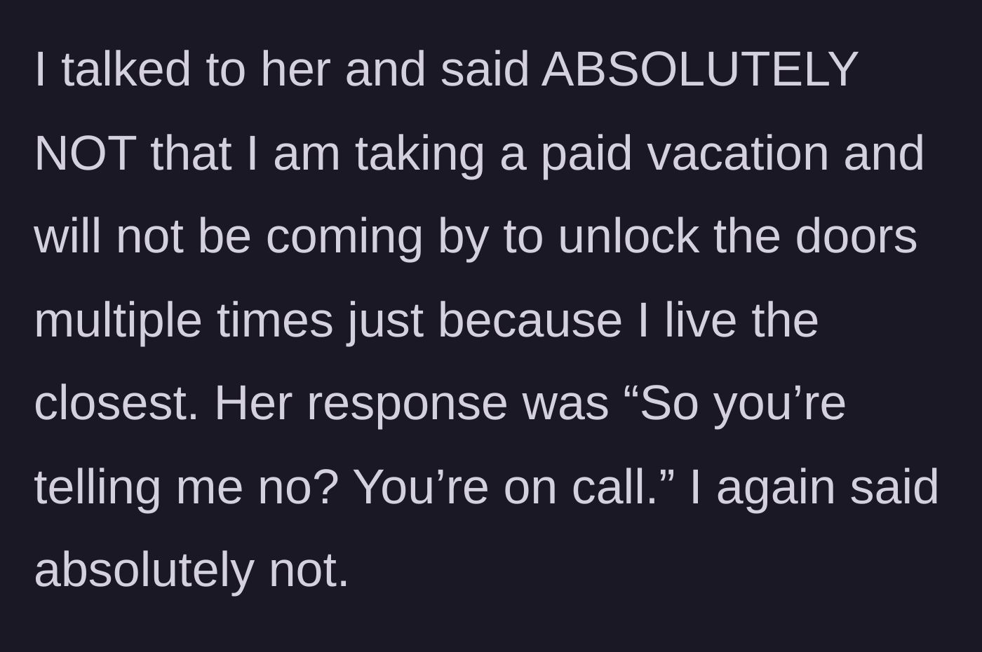 Story part 2 - The employee outright refuses the request, but the manager pushes back defensively, claiming the employee is obligated to help because they are supposedly 'on call.'