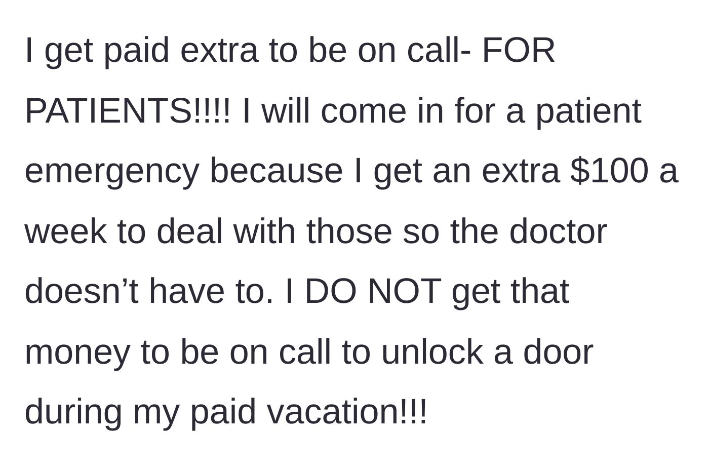 Story part 3 - The employee breaks down the logic, explaining that their on-call pay is strictly a small stipend for handling patient emergencies, not a retainer for acting as an unpaid property manager.