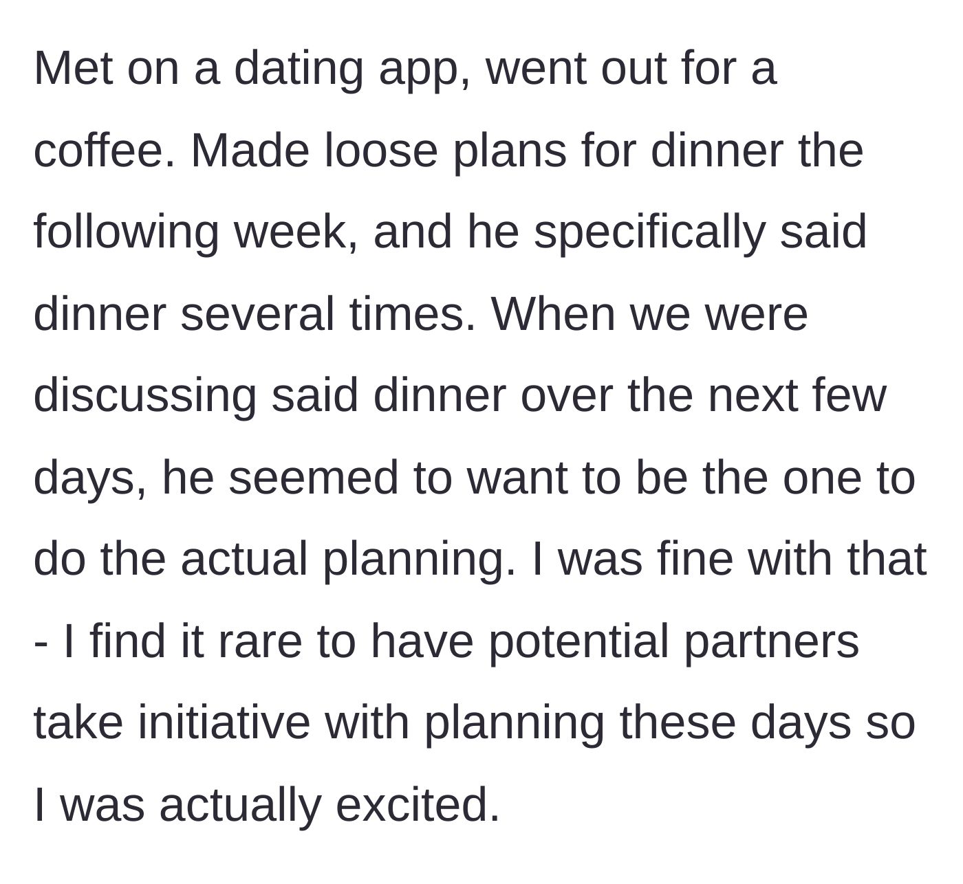 Story part 2 - The pair met on an app and had a good coffee date. He took the initiative to plan a dinner date for the following week, which excited her.
