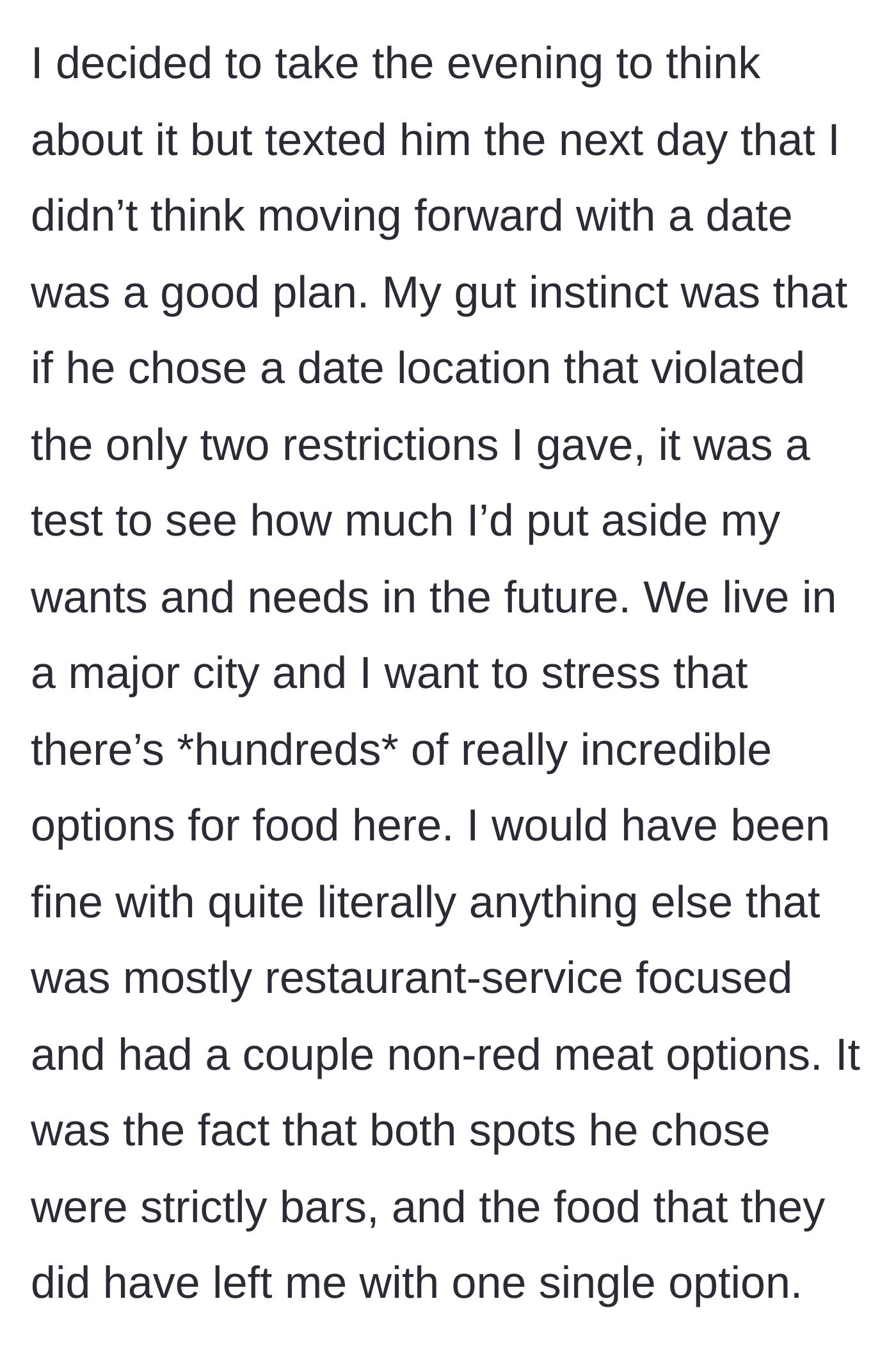 Story part 6 - She takes the night to think, then cancels the date. She explains her gut feeling that he was testing how much she would compromise her needs in a city full of normal restaurants.