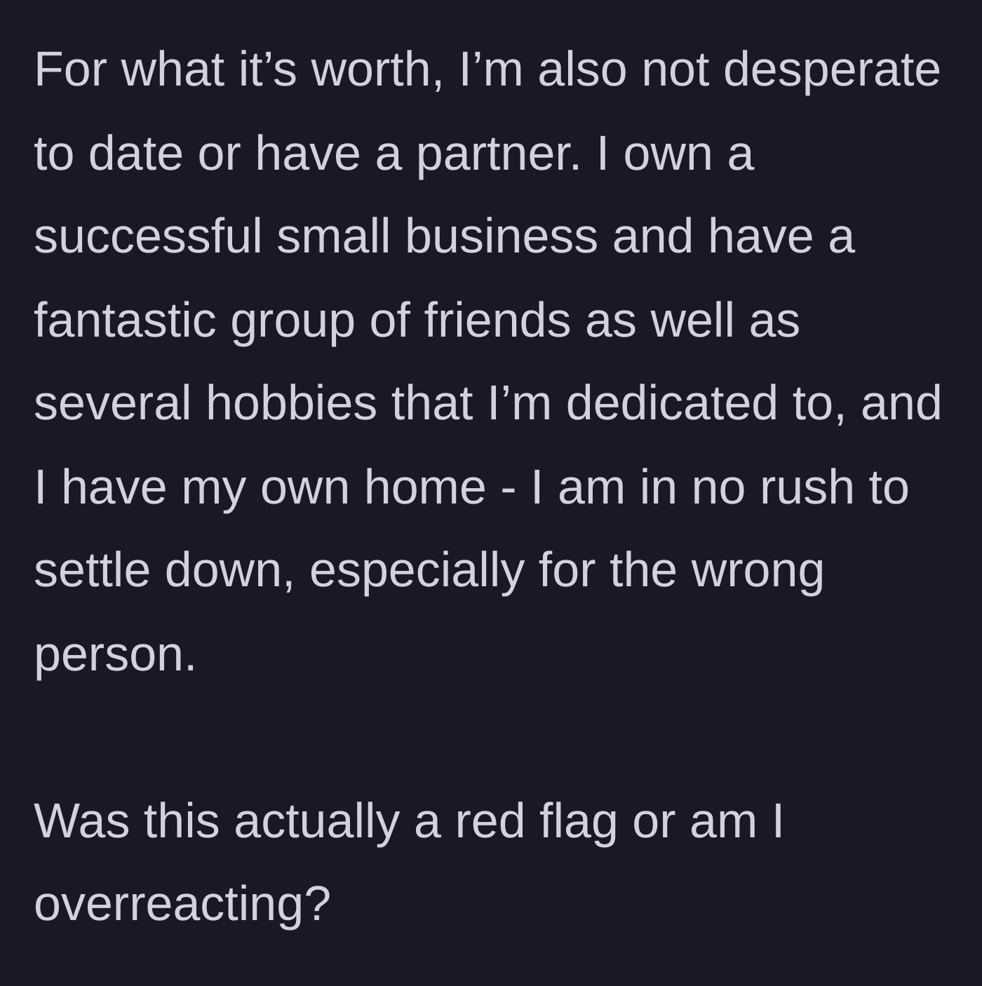 Story part 8 - She emphasizes she is not desperate, owns a business, has a great life, and is in no rush to settle down with the wrong person.