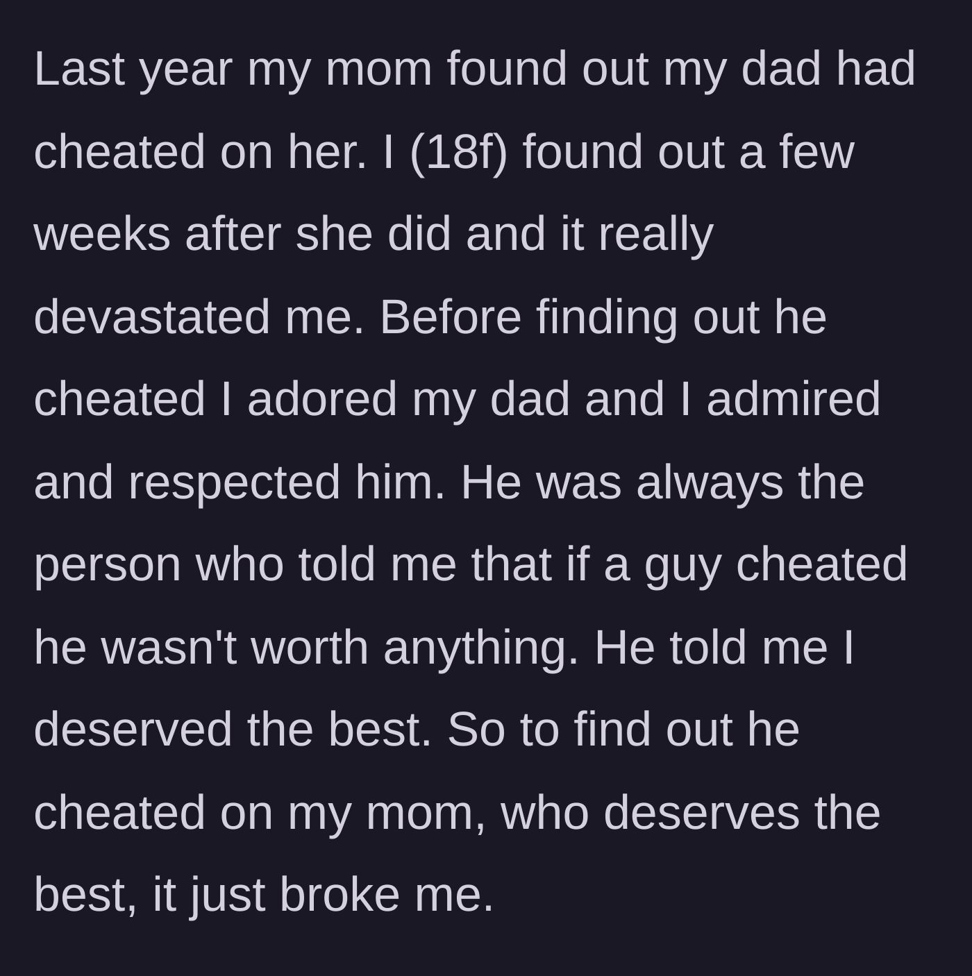Story part 1 - An 18-year-old girl discovers her father, who taught her to never accept cheating, has cheated on her mother.