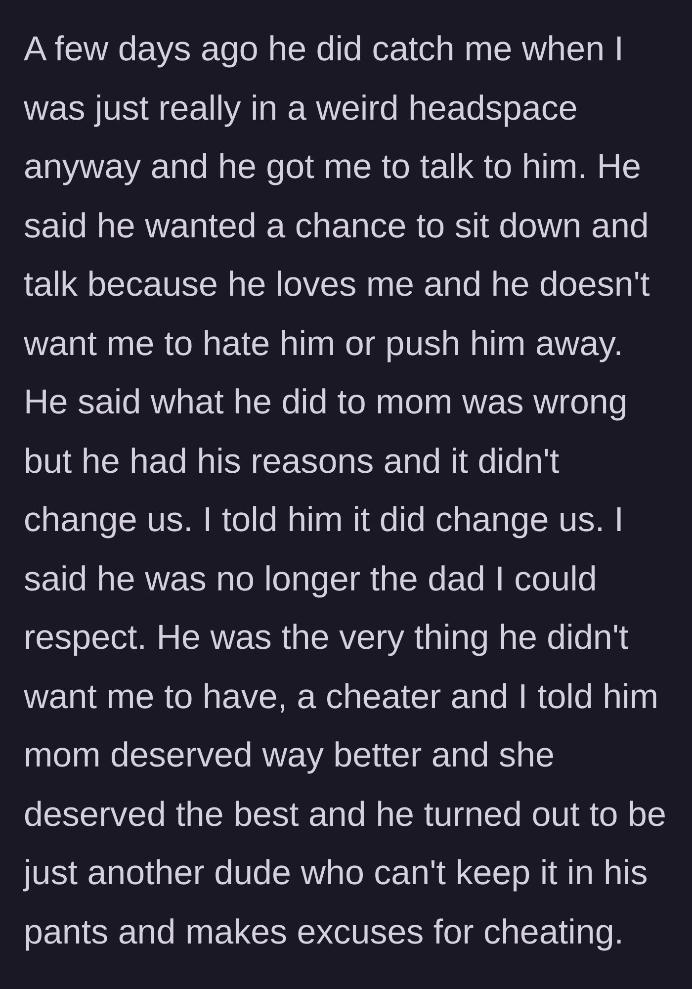 Story part 3 - The father corners the daughter to talk, claiming his cheating shouldn't change their relationship, but she tells him he lost her respect.