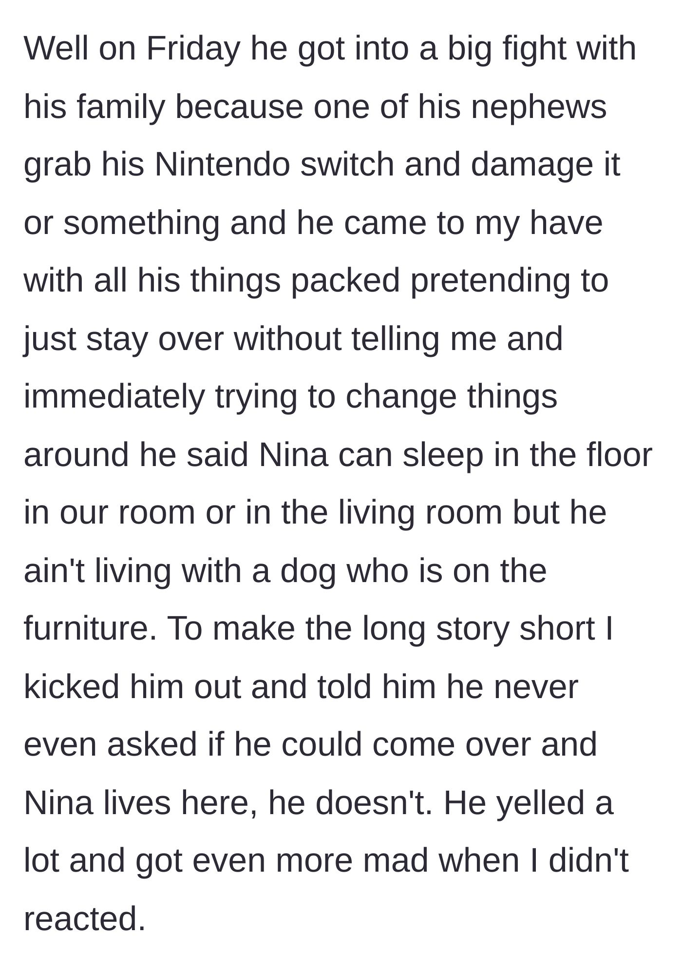 Story part 3 - After his Nintendo Switch is broken by a nephew, the boyfriend shows up unannounced with all his belongings, demands the dog sleep on the floor, and gets promptly kicked out.
