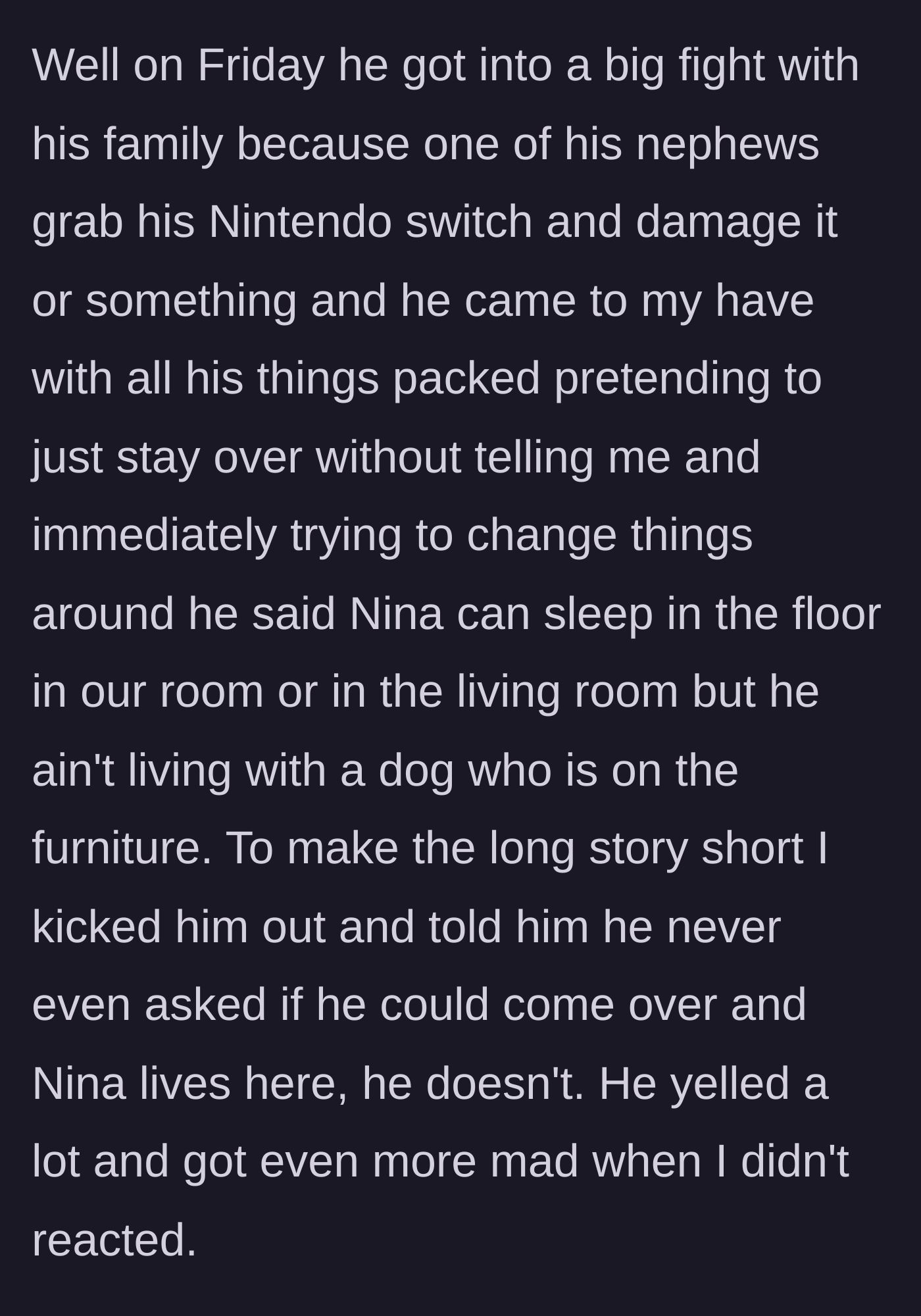 Story part 3 - After his Nintendo Switch is broken by a nephew, the boyfriend shows up unannounced with all his belongings, demands the dog sleep on the floor, and gets promptly kicked out.