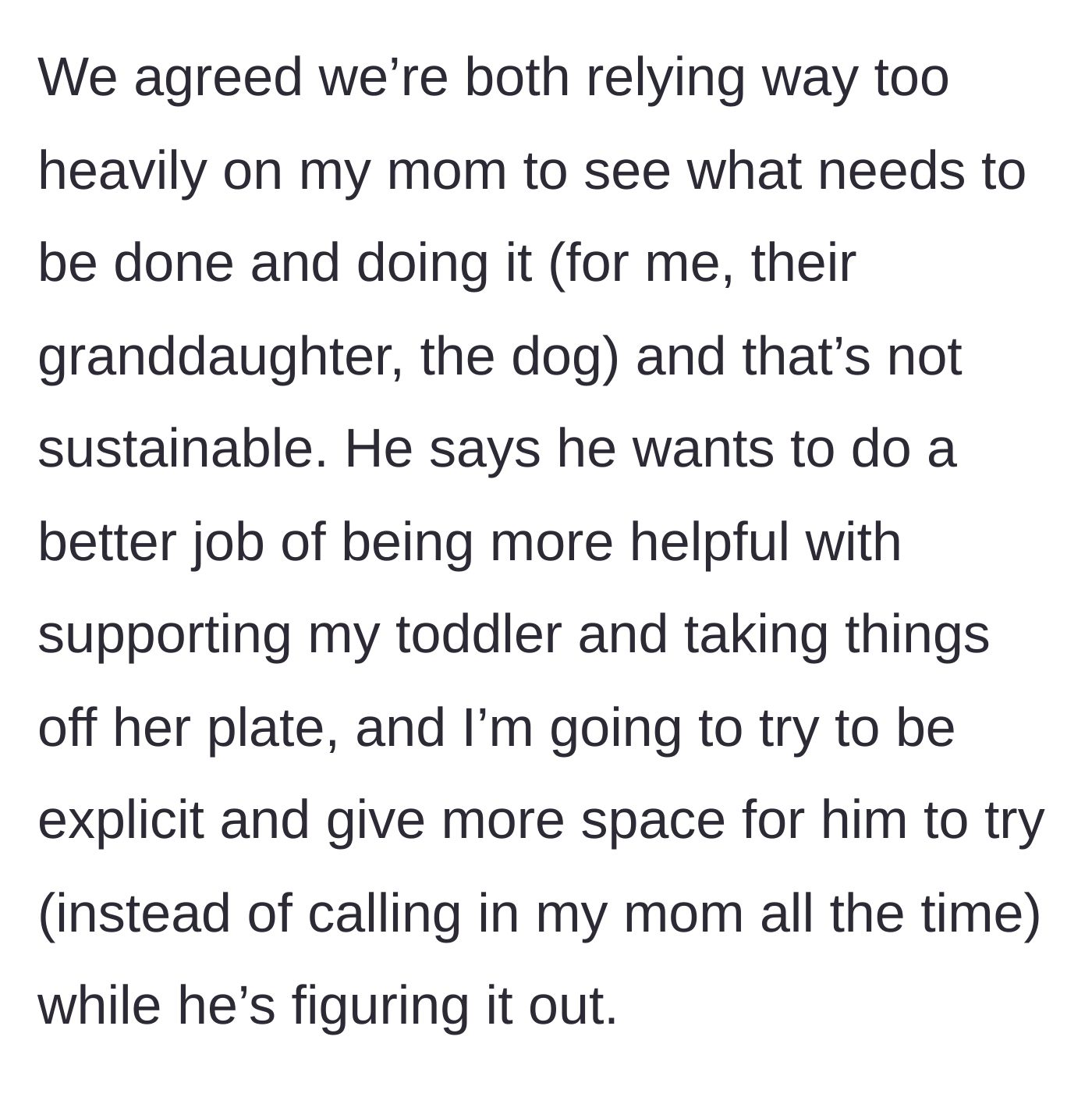 Story part 10 - Both realize they rely too much on the grandmother, and the dad promises to step up while the mom agrees to give him space to learn.
