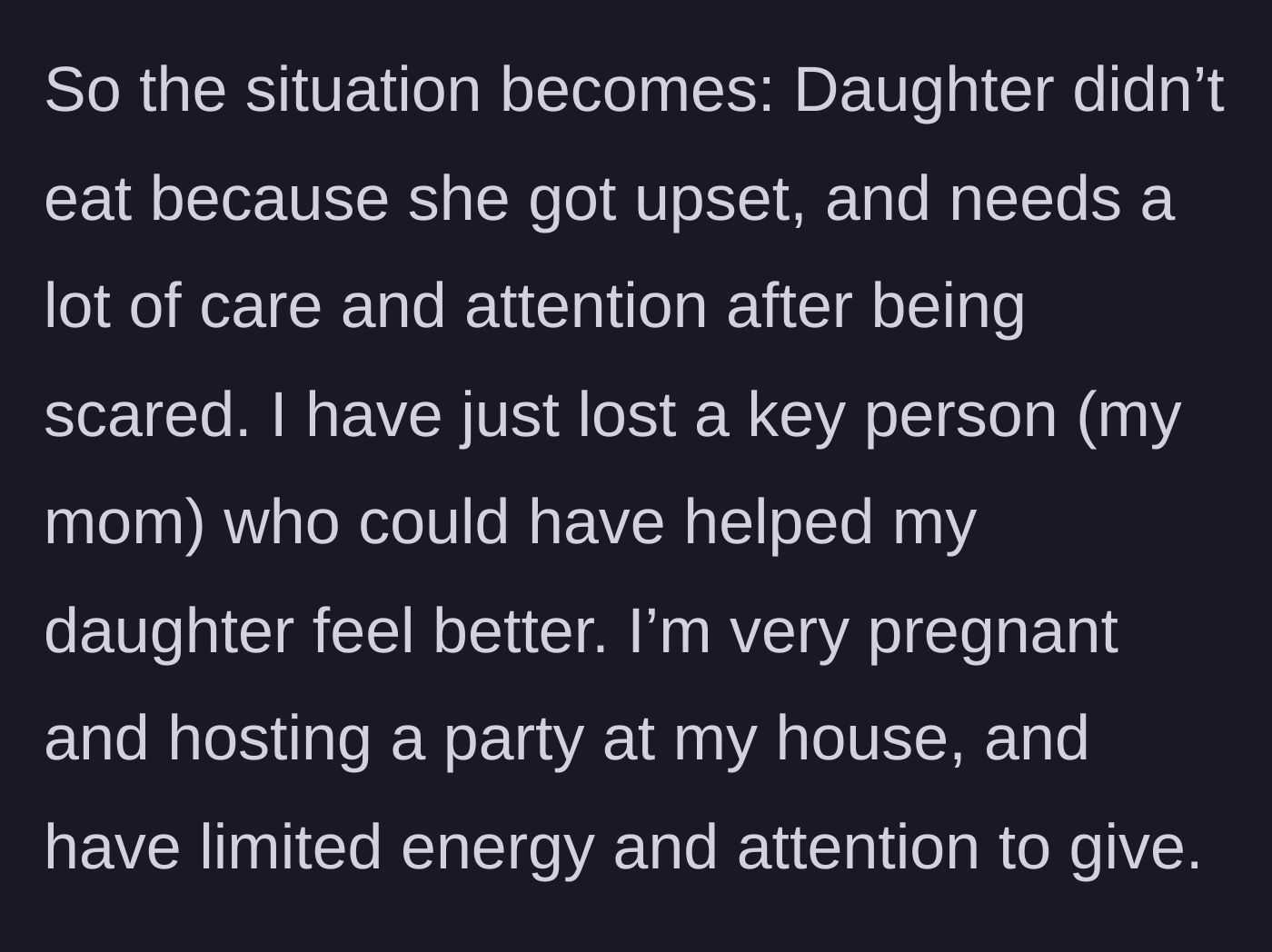 Story part 4 - The birthday girl is too upset to eat, and the pregnant mom is left exhausted and without her mother's help to manage the party.