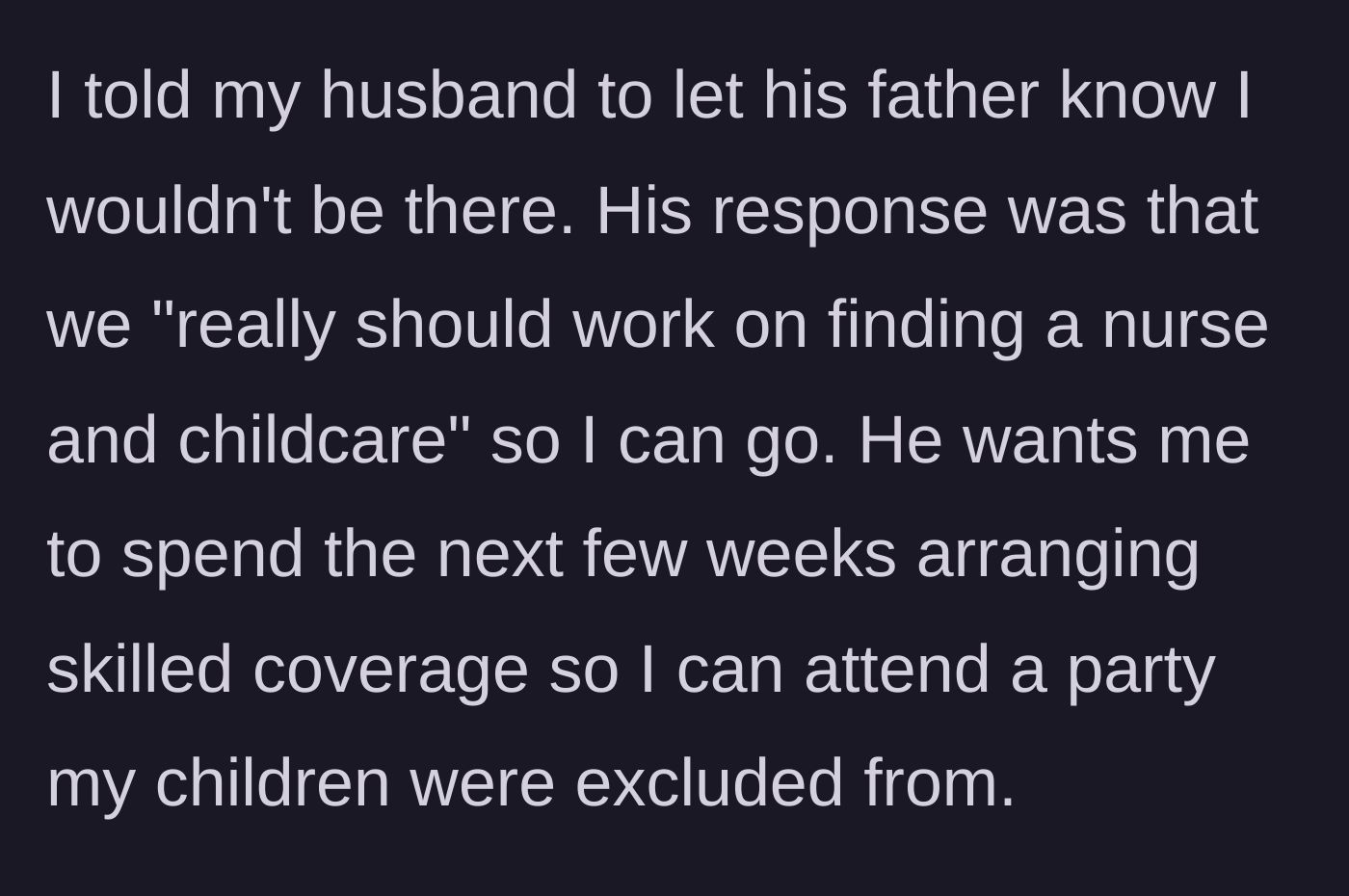 Story part 4 - The husband tells the mother she needs to spend weeks finding a specialized nurse just so she can attend the party.