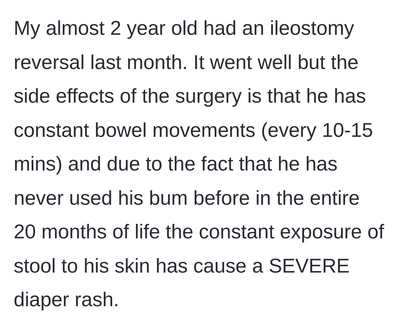 Story part 1 - A mother explains her toddler's recent ileostomy reversal surgery and the resulting severe diaper rash from constant bowel movements.