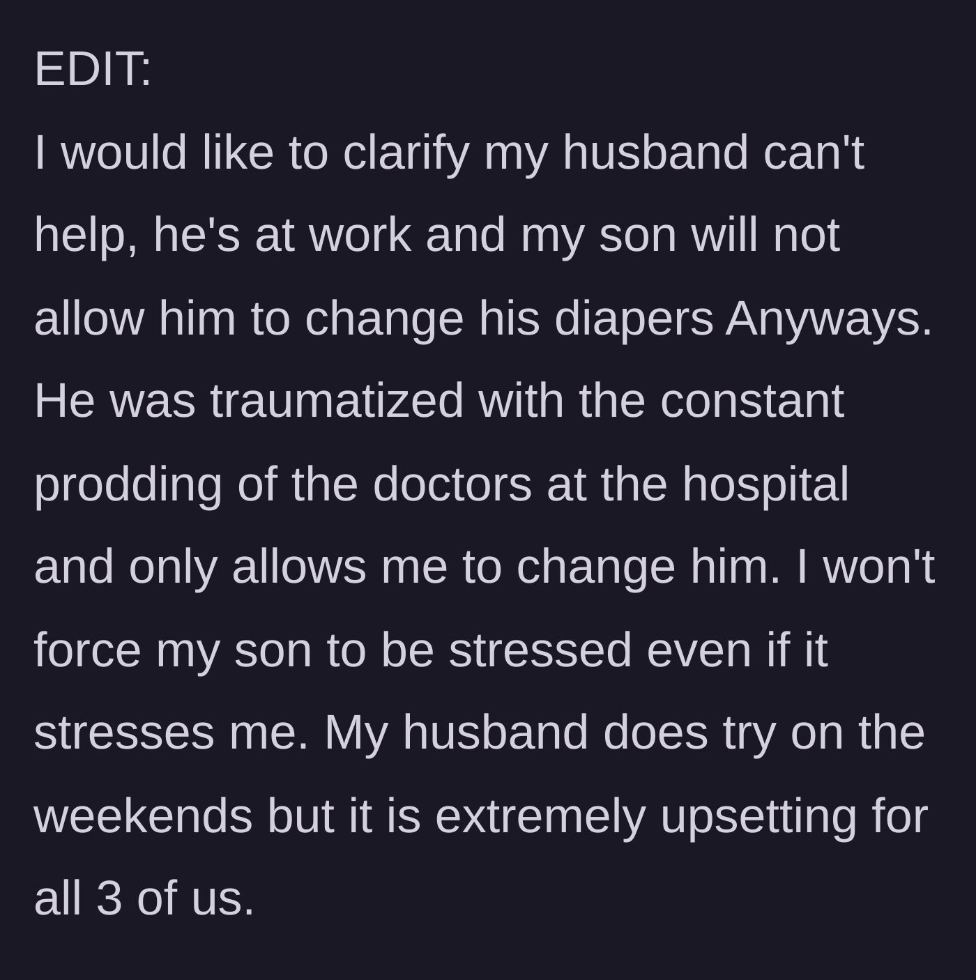 Story part 7 - The first edit clarifies that the husband cannot change the diapers because the toddler is traumatized from hospital doctors and only allows the mother.