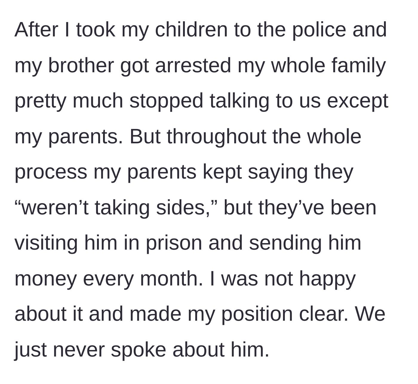 Story part 2 - The author describes taking the kids to the police, resulting in family shunning, while the parents claim neutrality but financially support the brother in prison.