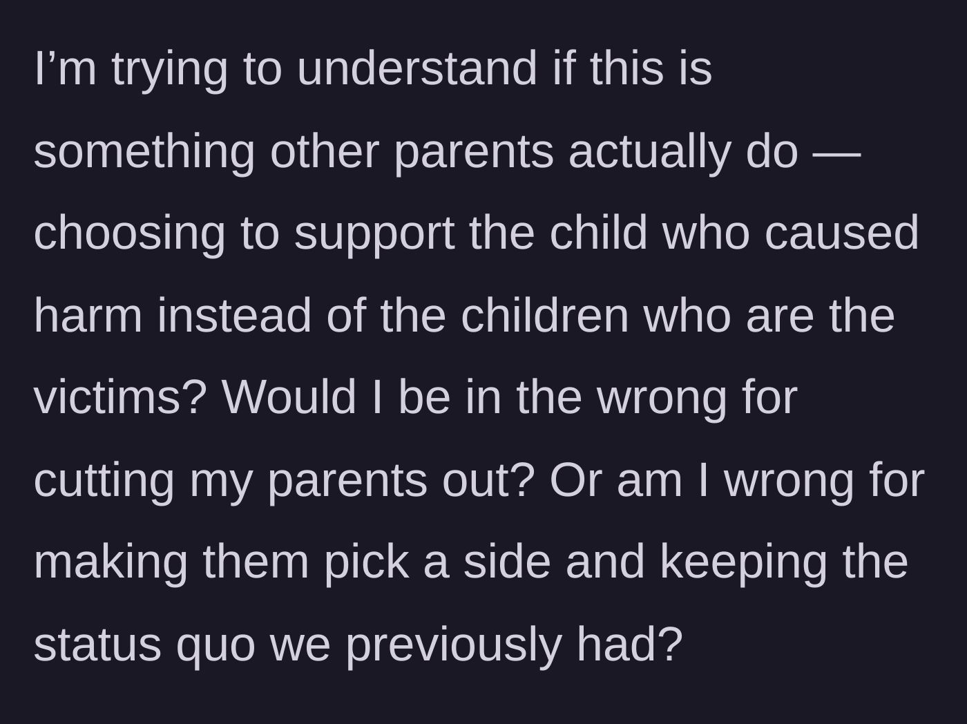 Story part 6 - The author asks if cutting off the parents is the wrong move, questioning if keeping the peace was expected of them.