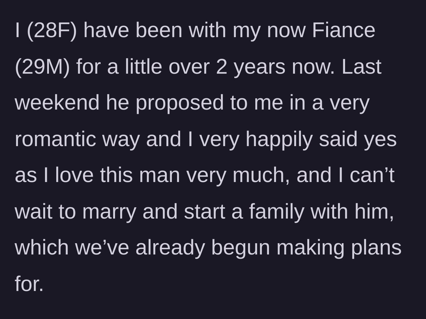 Story part 1 - A 28-year-old woman celebrates her romantic engagement to her boyfriend of over two years and begins planning their future family together.