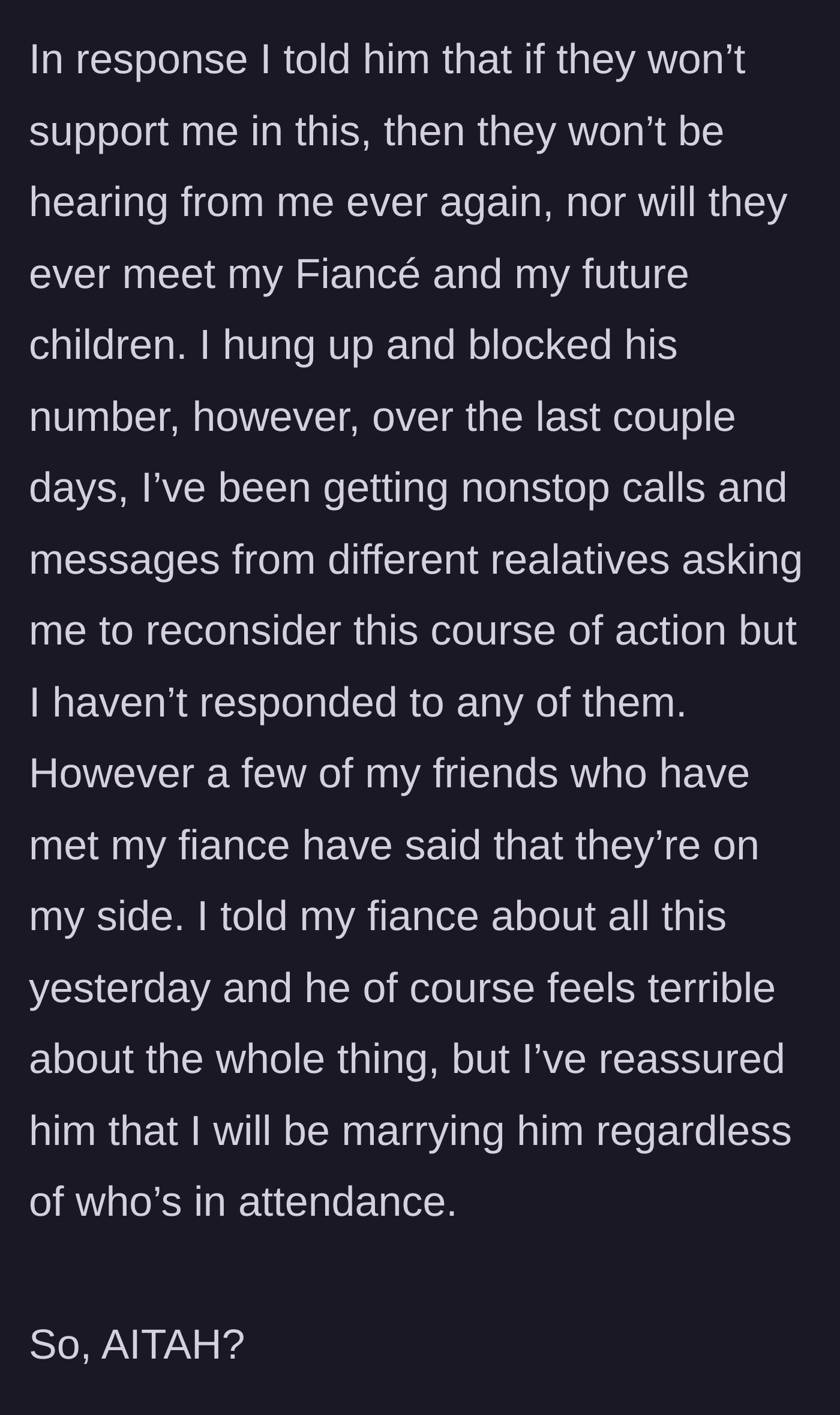 Story part 6 - The bride tells her father he will never see her or her future children again, blocks his number, ignores calls from relatives, and reassures her fiancé they will still get married.