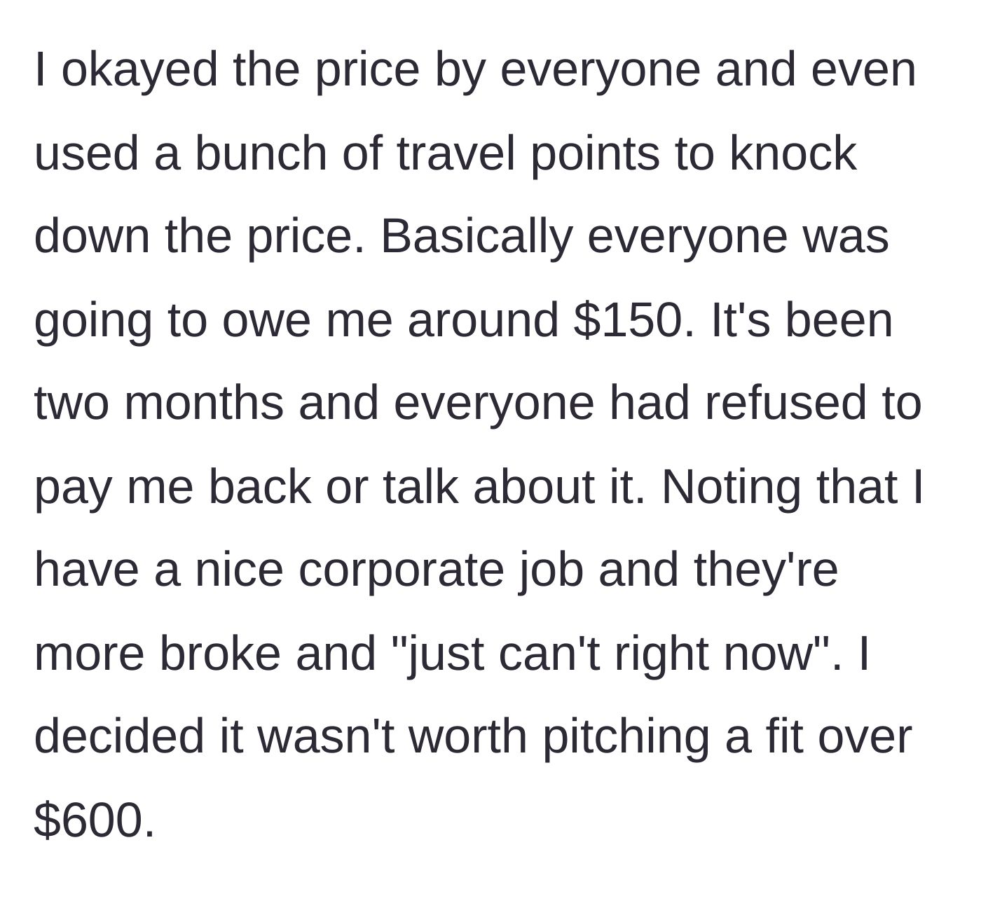 Story part 2 - The friends refuse to pay her back the $150 they each owe, blaming her corporate job and their own lack of funds.