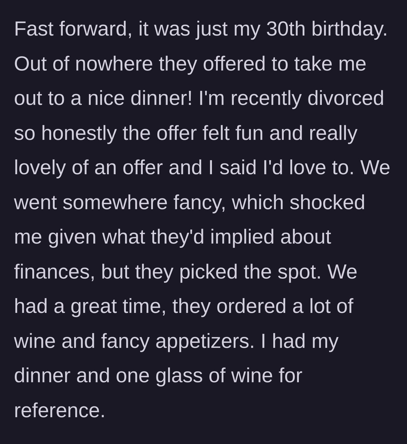 Story part 3 - For the main character's 30th birthday, the supposedly broke friends suddenly invite her to a fancy dinner and order lavishly on the tab.