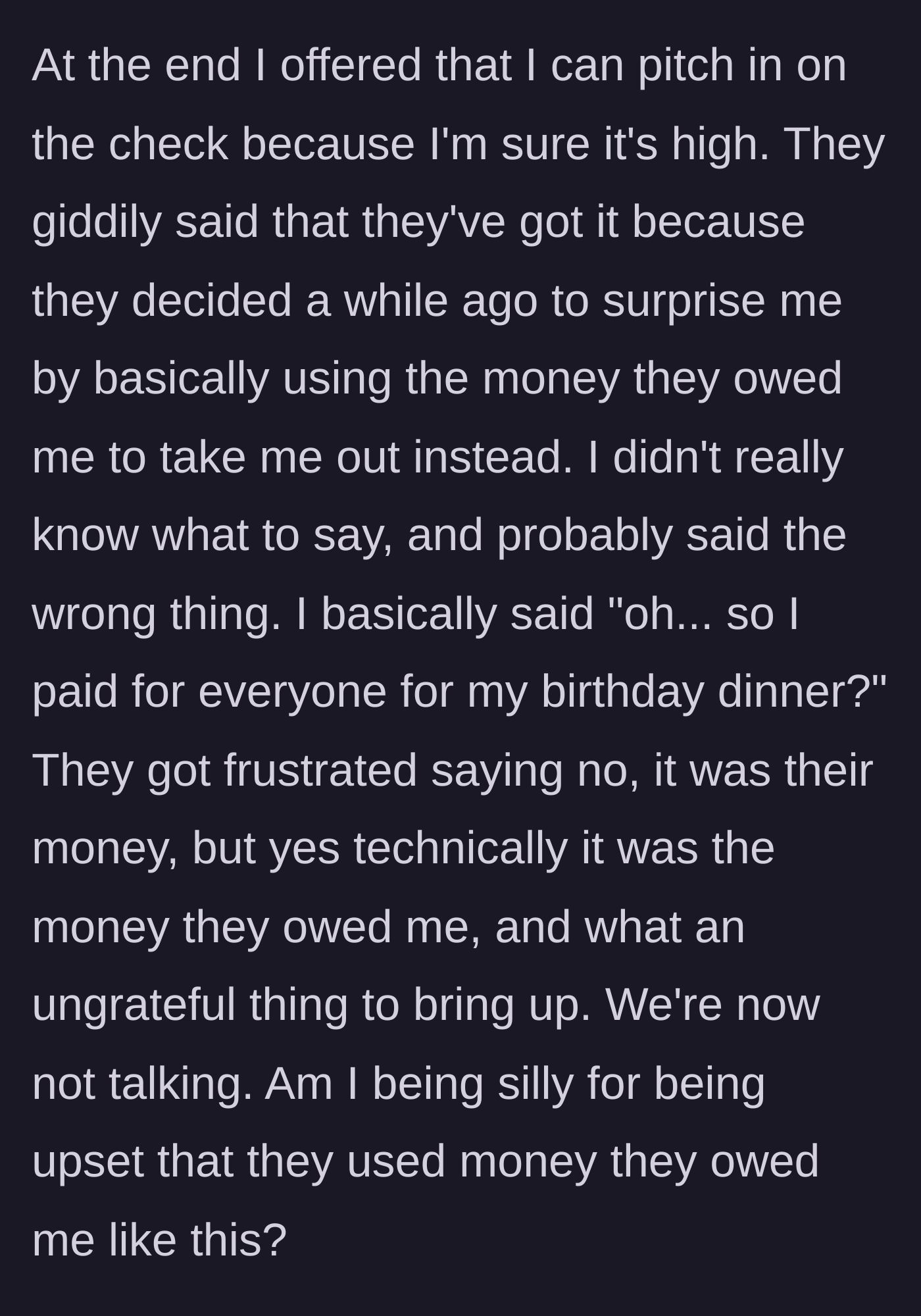 Story part 4 - The friends eagerly reveal they are paying for the dinner using the money they owed her, then get defensive and furious when she points out she just paid for her own birthday.
