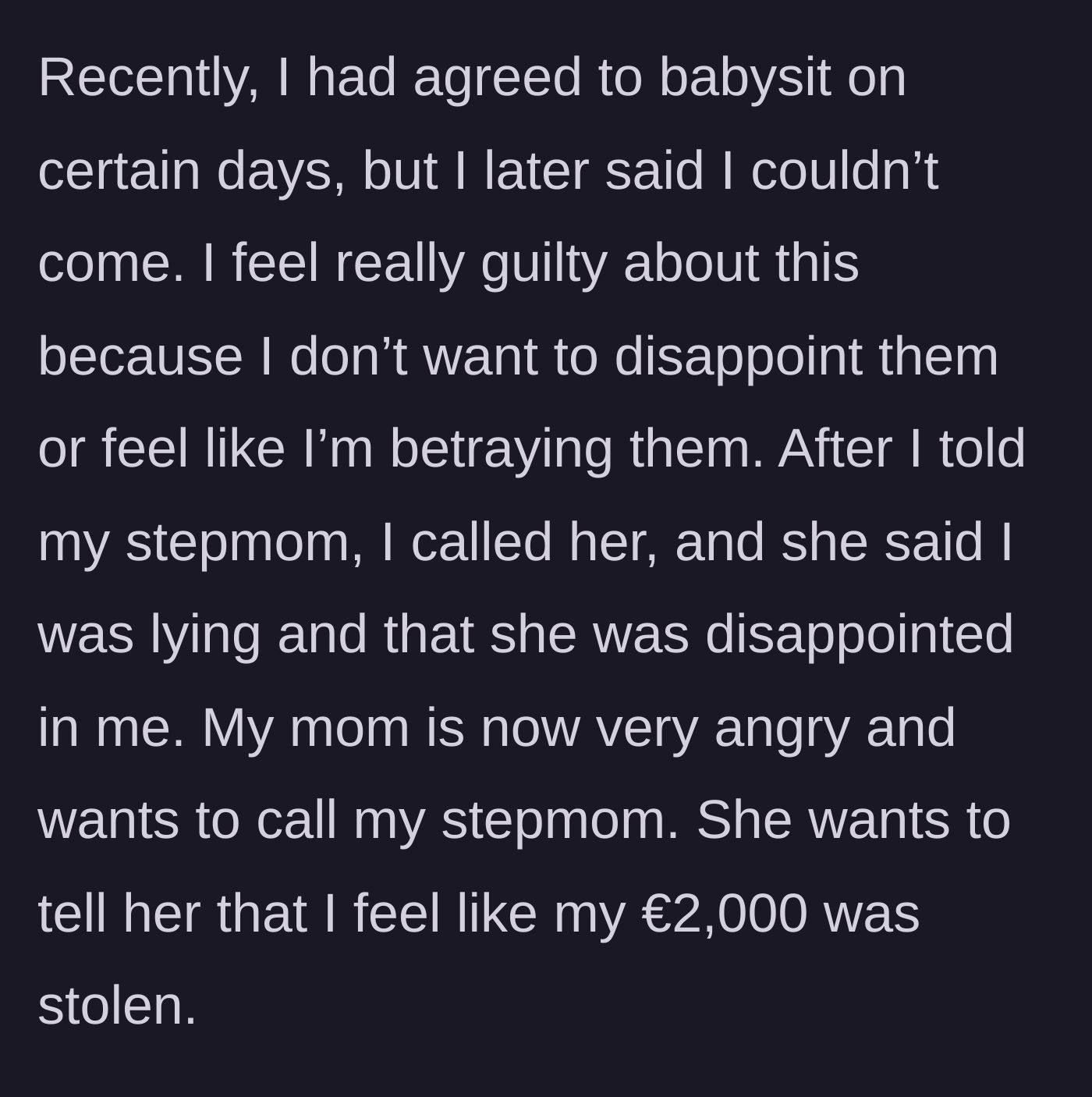 Story part 3 - The student backs out of babysitting, triggering a harsh reprimand from the stepmom and prompting their biological mom to plan a confrontation over the missing money.