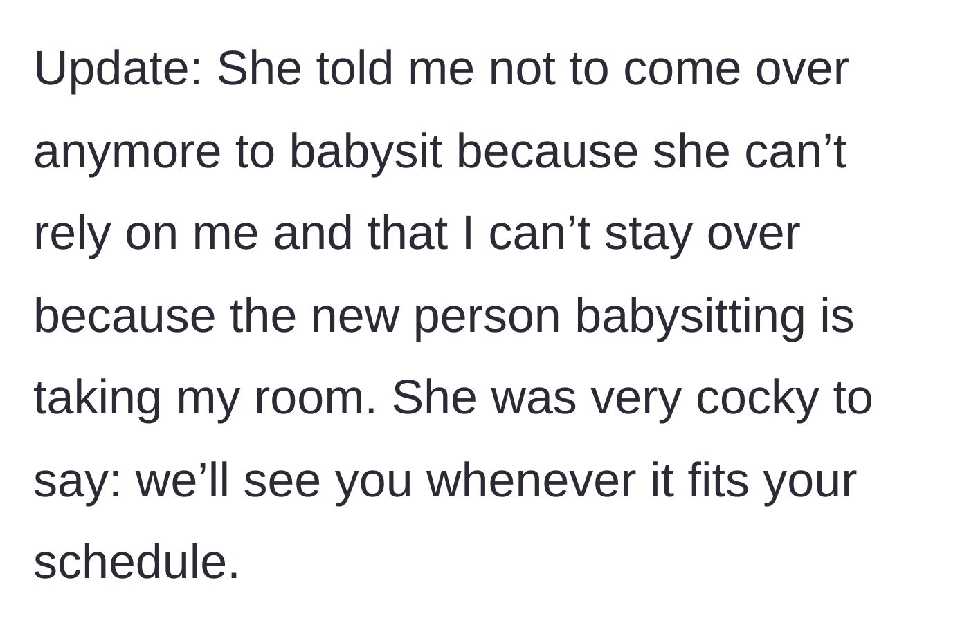 Story part 6 - The stepmom retaliates by banning the student from the house, giving their room away to the new babysitter, and mocking their schedule.