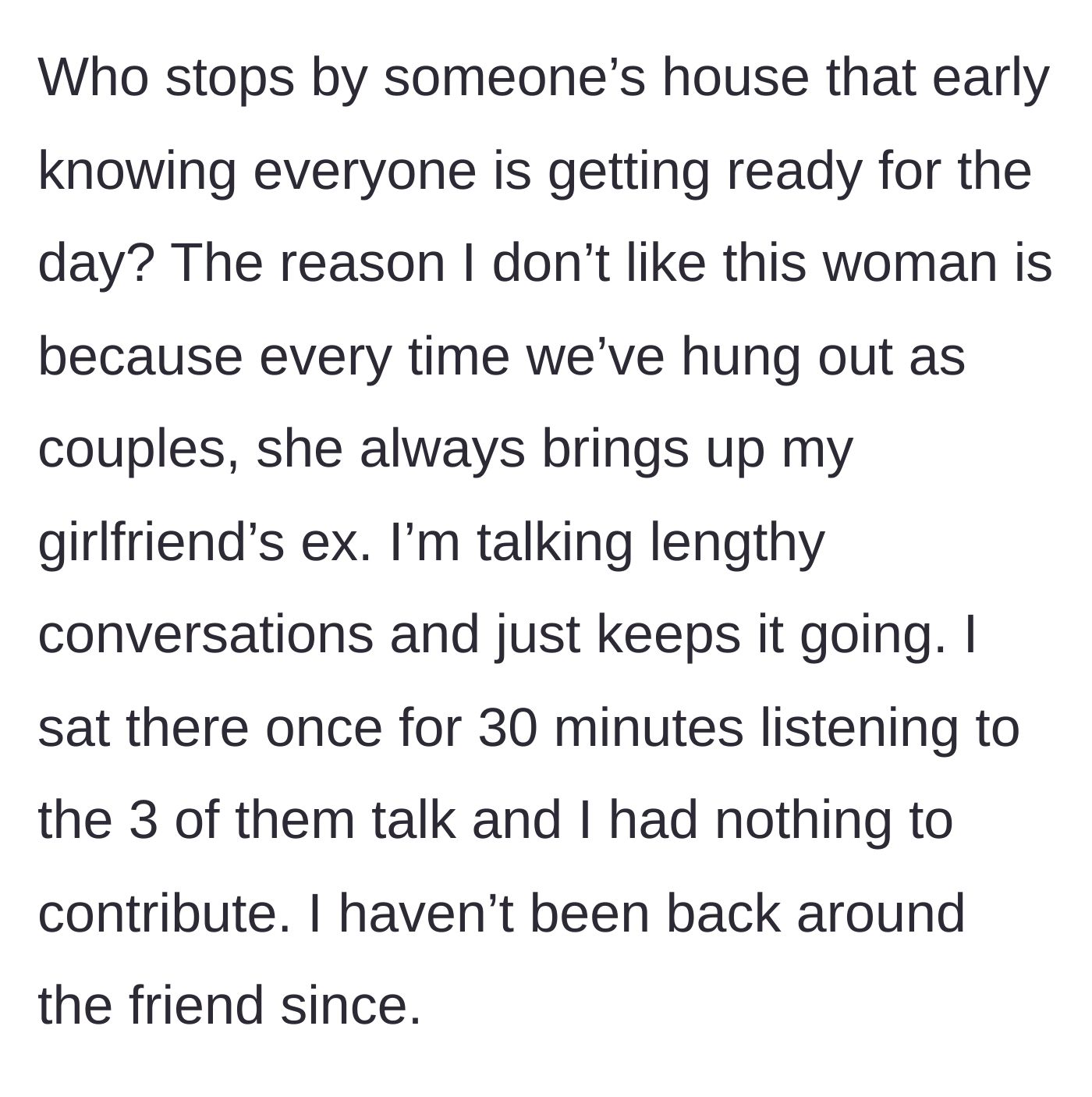 Story part 2 - Boyfriend explains his intense dislike for the friend, who purposely talks about the girlfriend's ex at length during double dates.