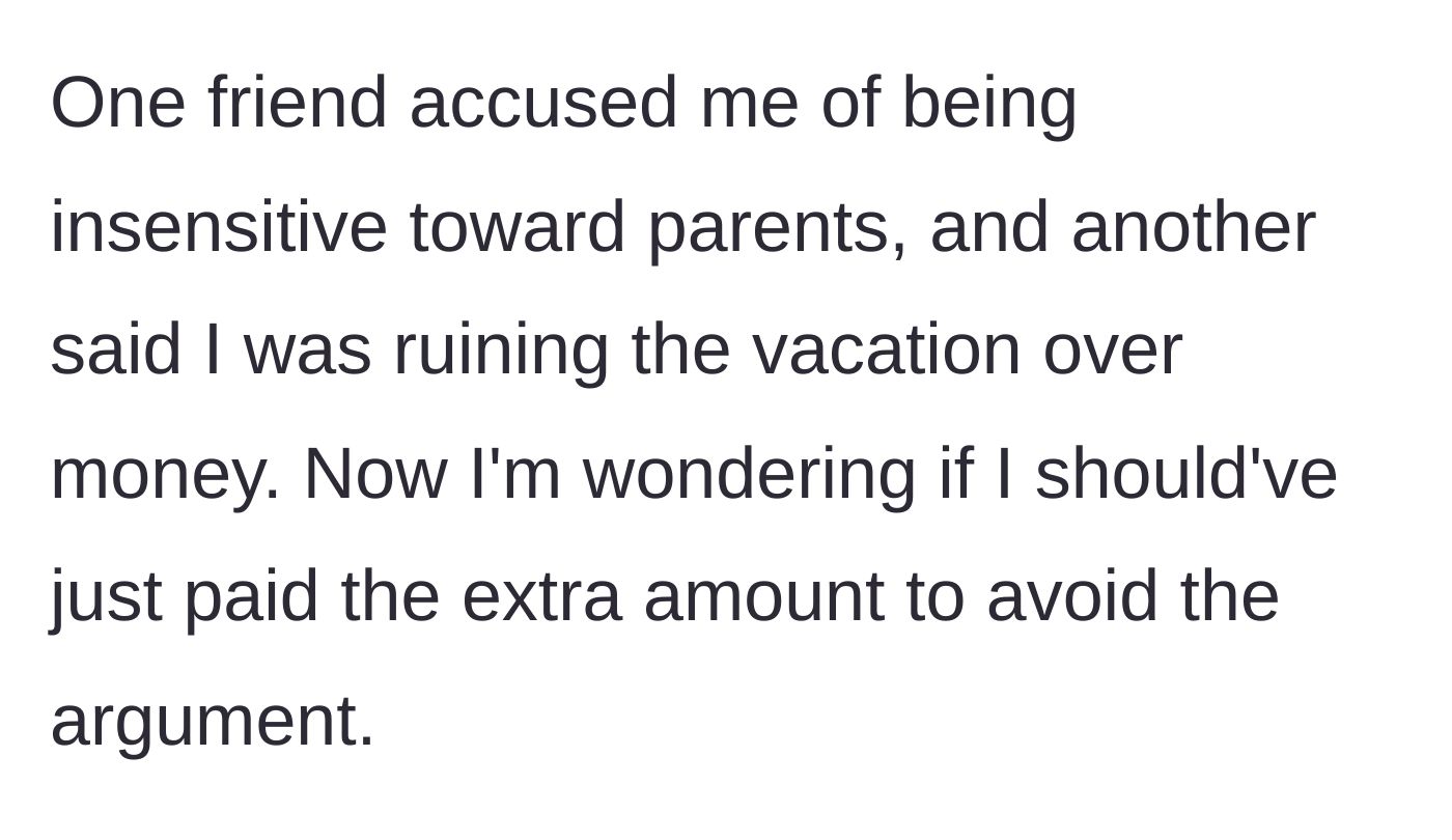 Story part 7 - The friends accuse the author of being insensitive to parents and ruining the trip over money, leaving the author wondering if they should have just paid to keep the peace.