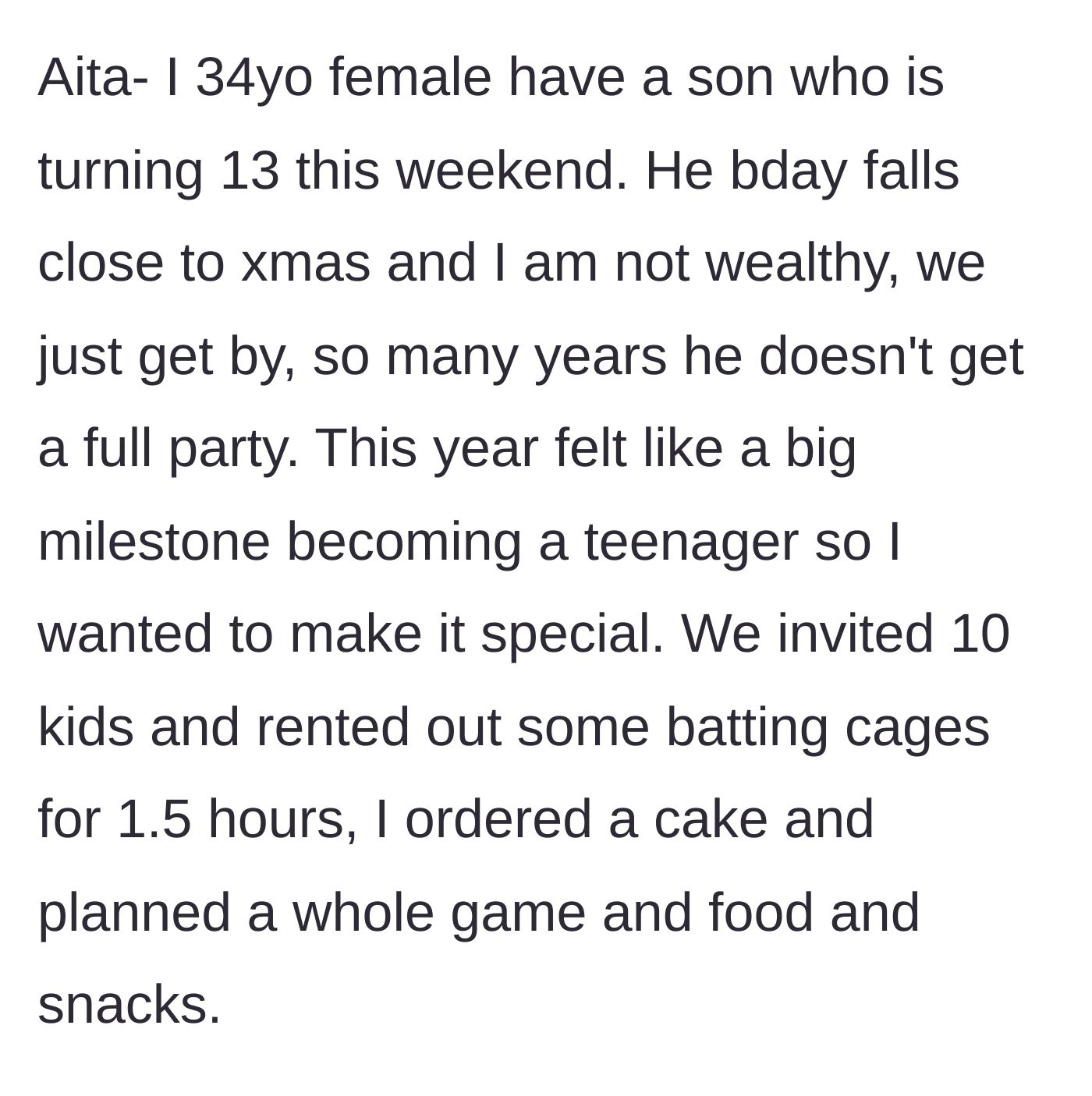 Story part 1 - A mother explains her financial struggles and her elaborate, lovingly crafted plans for her son's thirteenth birthday party.