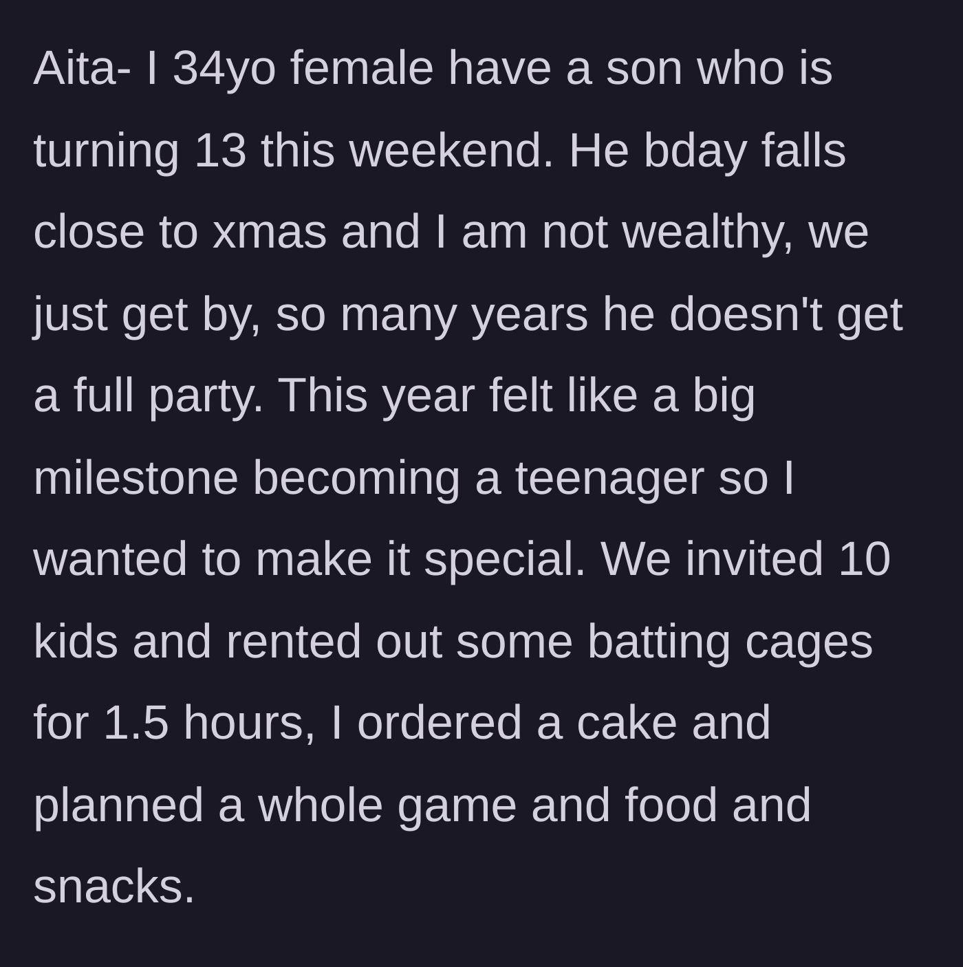 Story part 1 - A mother explains her financial struggles and her elaborate, lovingly crafted plans for her son's thirteenth birthday party.