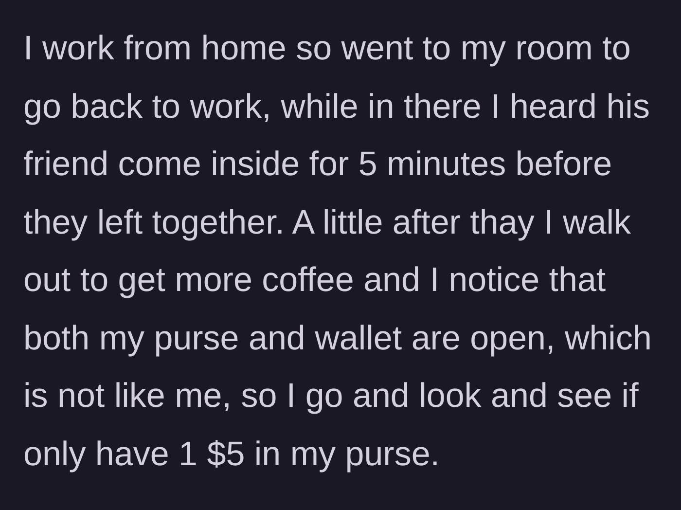 Story part 3 - The mother works from home, hears a friend visit, and later discovers her wallet open and ten dollars missing.