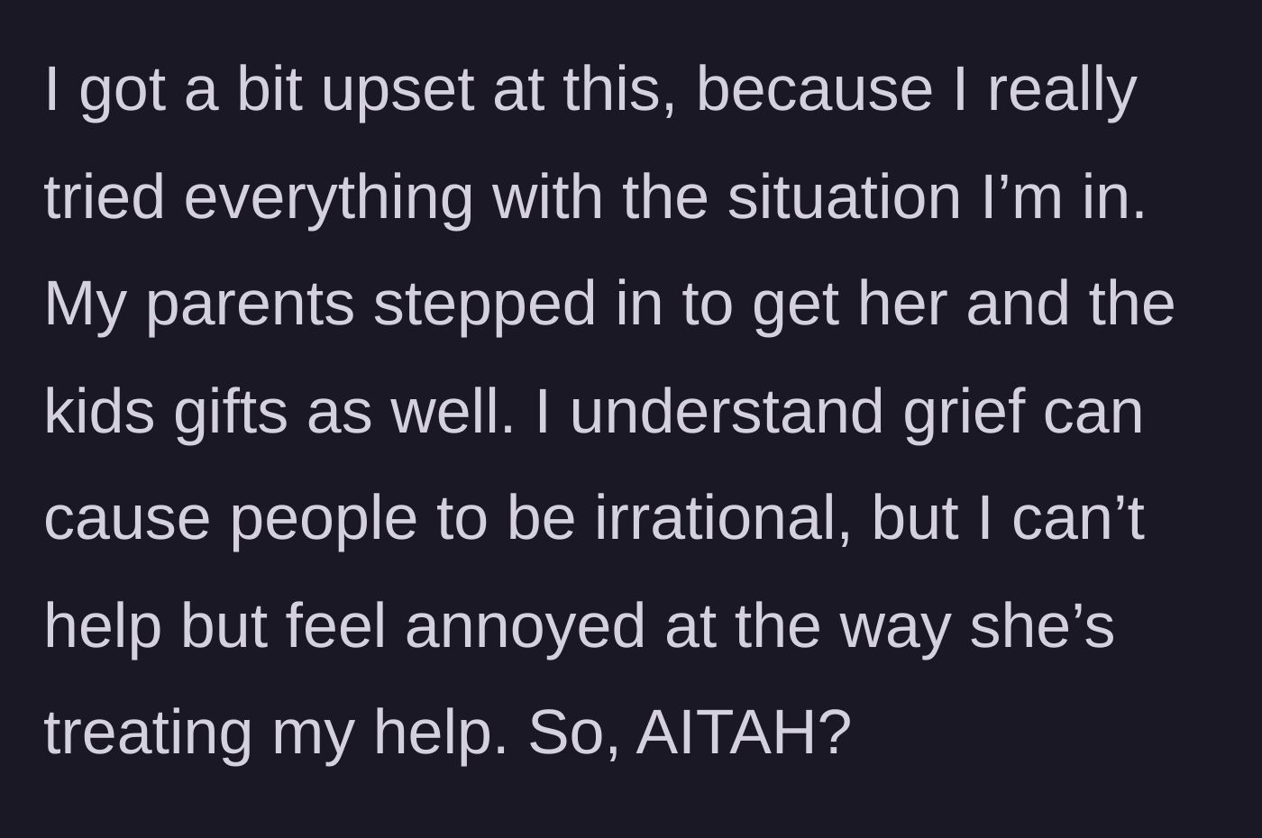 Story part 4 - The main character expresses her frustration and hurt over her sister's reaction, despite understanding the role grief plays.